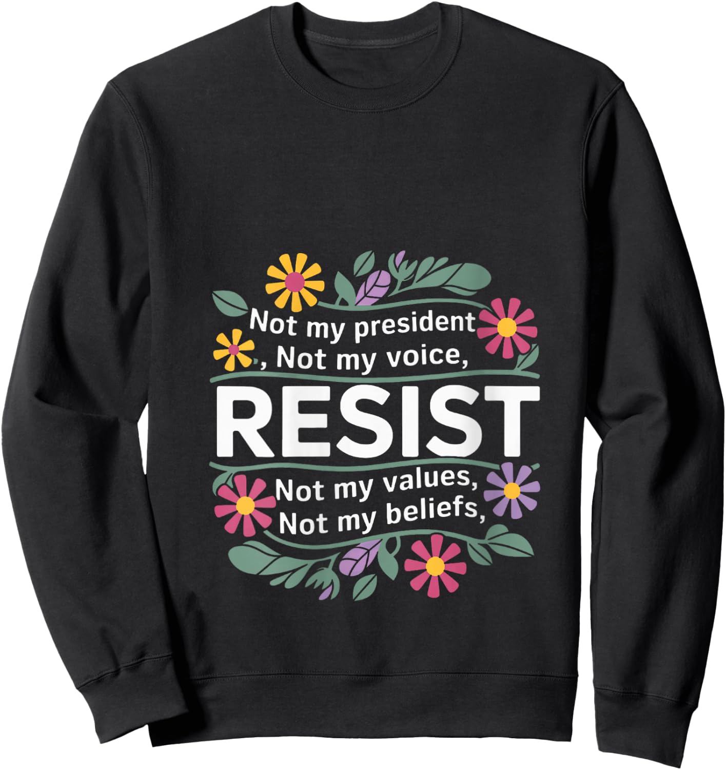 Floral Resist Not My President Anti-Trump V-Neck Sweatshirt - Sweatshirt | Black