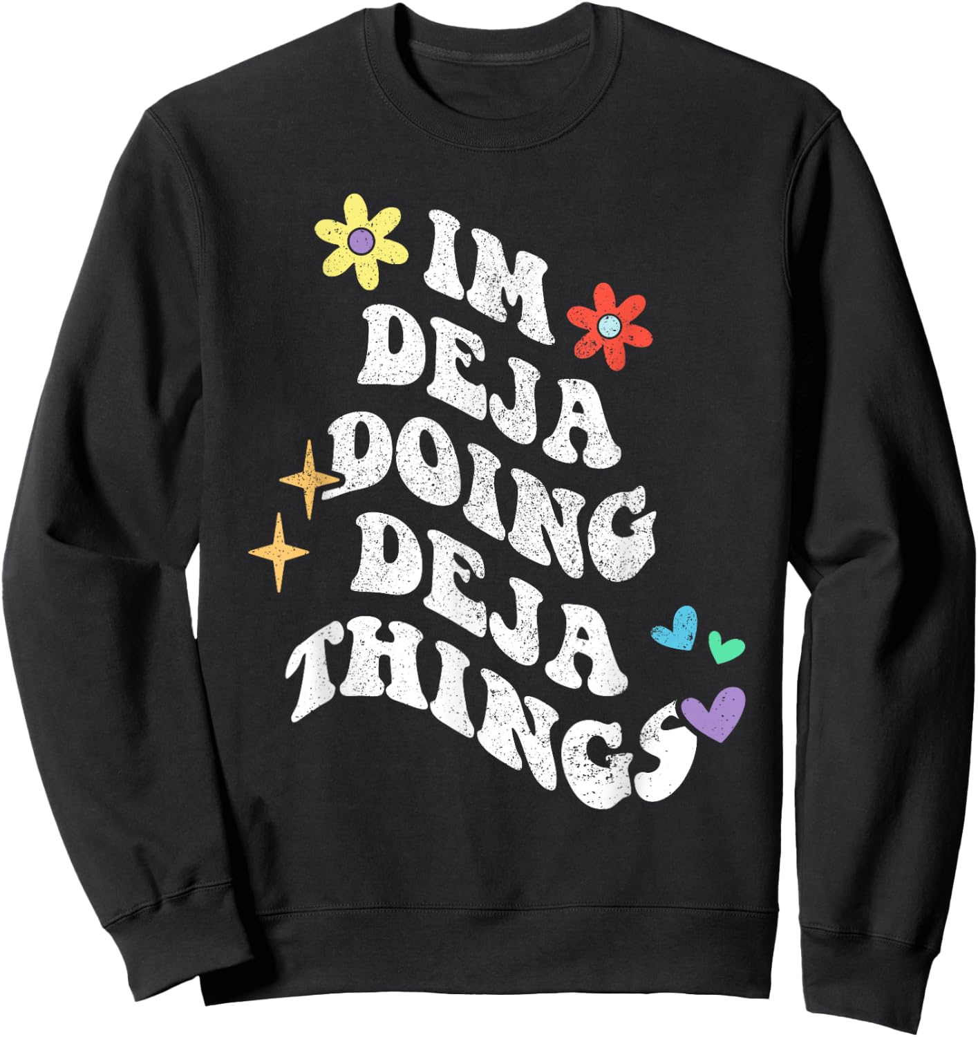 Retro Groovy Im Deja Doing Deja Things Funny Mother's Day Sweatshirt - Sweatshirt | Black