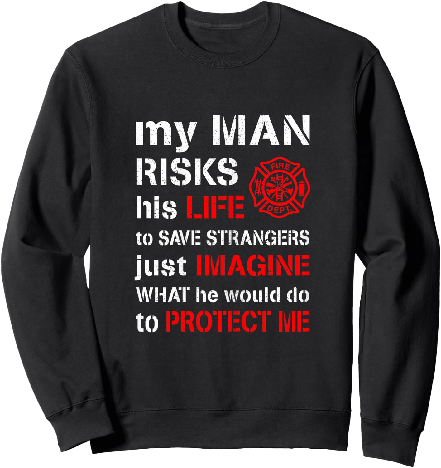 My Man Risks His Life Firefighter Wife Girlfriend Sweatshirt - Sweatshirt | Black