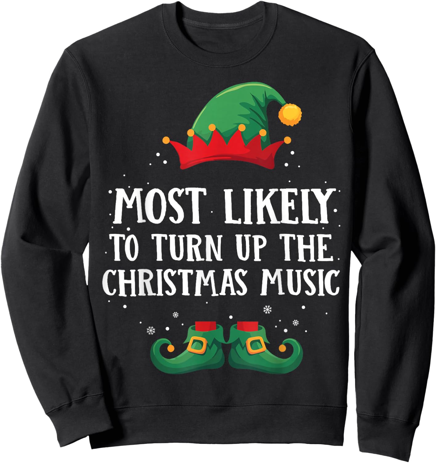 Most Likely To Turn Up Xmas Music Matching Christmas Elf Sweatshirt - Sweatshirt | Black