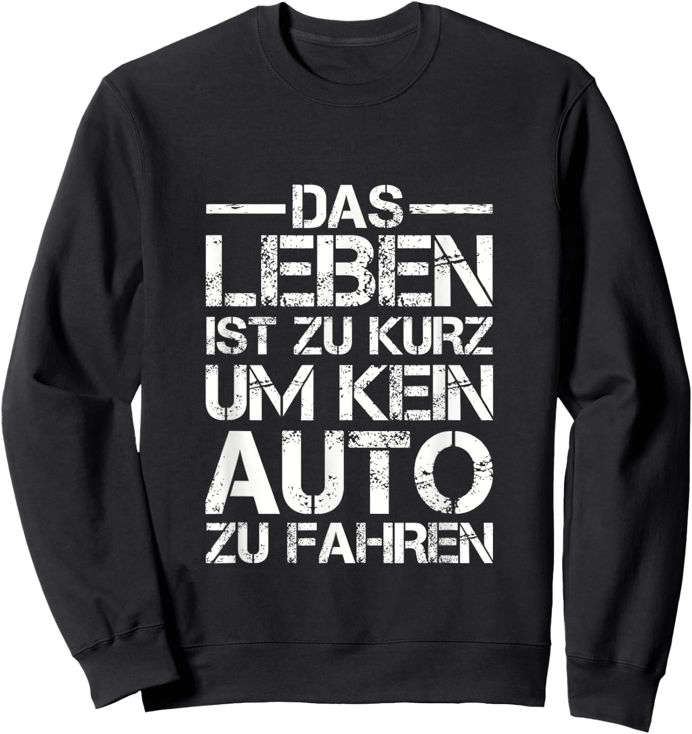 Lustiges Das Leben ist zu kurz um kein Auto zu fahren Sweatshirt - Sweatshirt | Black