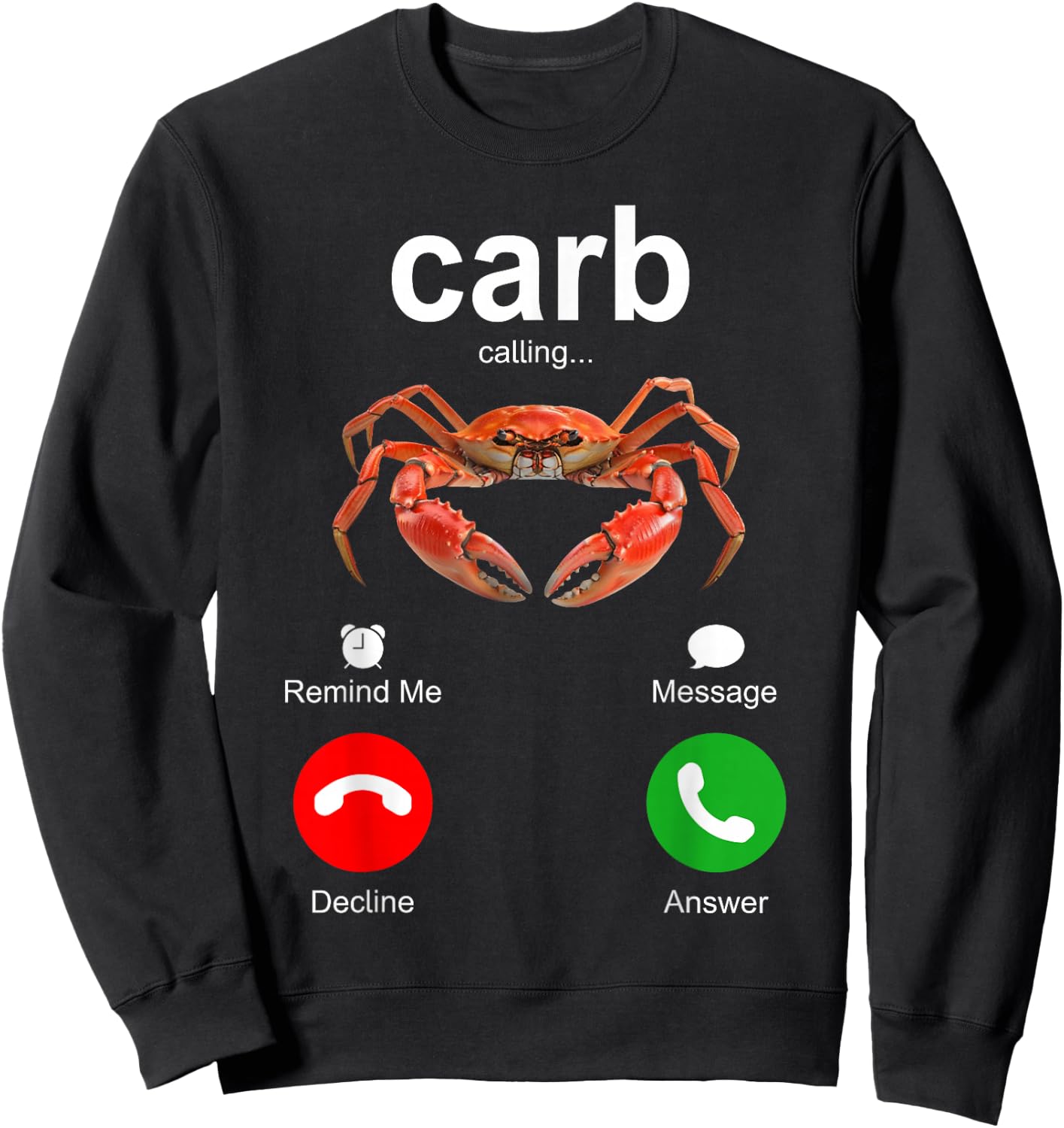 Carb Calling | Misspelt Crab Decline Accept Answer Message Sweatshirt - Sweatshirt | Black