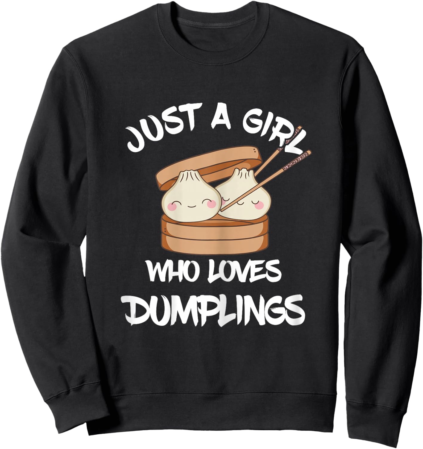 Dim Sum Just A Girl Foodie Asian Food Dumpling Lover Sweatshirt - Sweatshirt | Black
