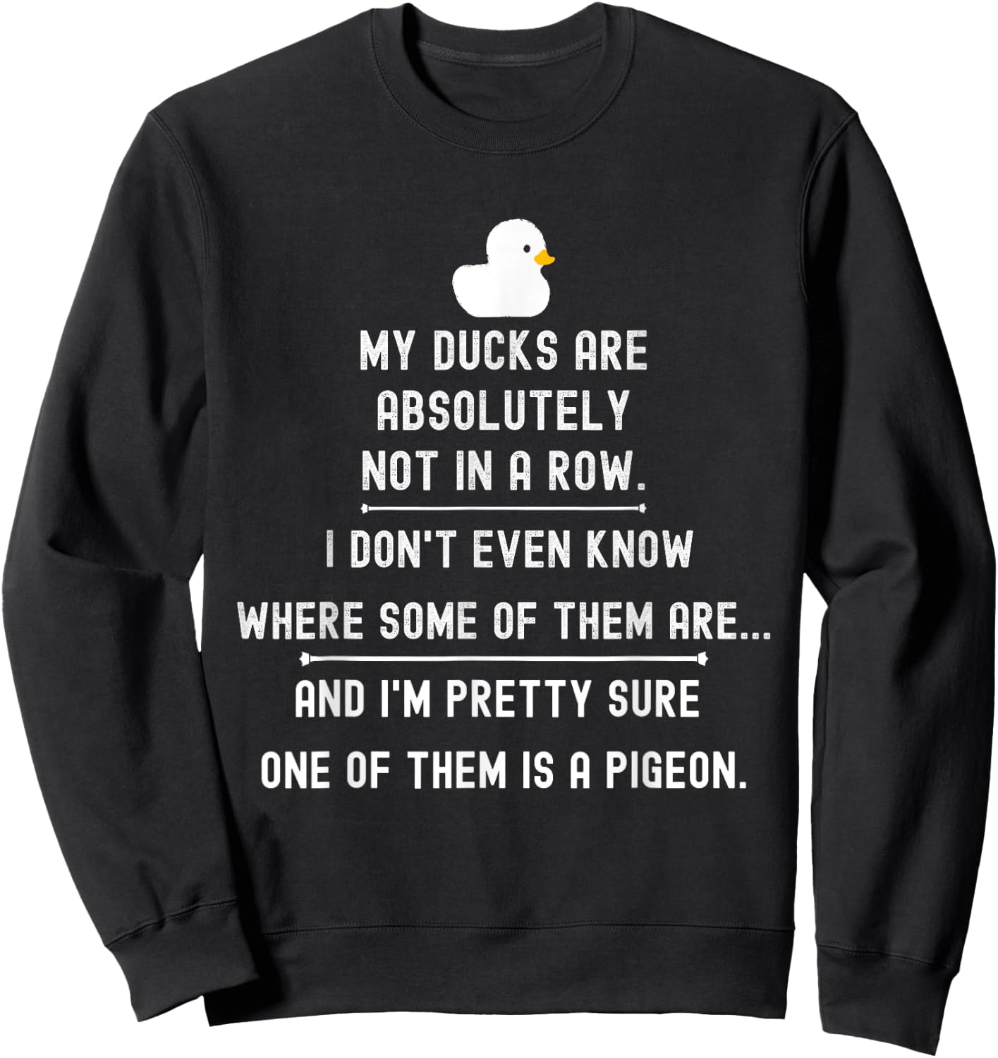 Funny Meme My Ducks are Absolutely Not in A Row Pigeon Sweatshirt - Sweatshirt | Black