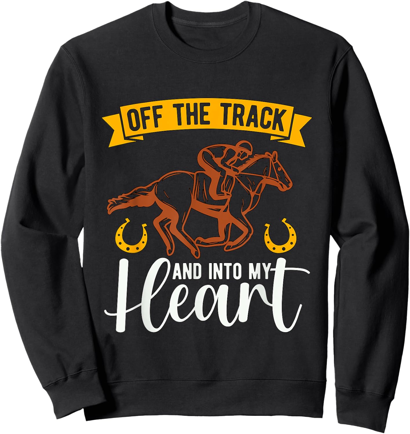 Off The Track And Into Horse Race Thoroughbred Horse Racing Sweatshirt - Sweatshirt | Black