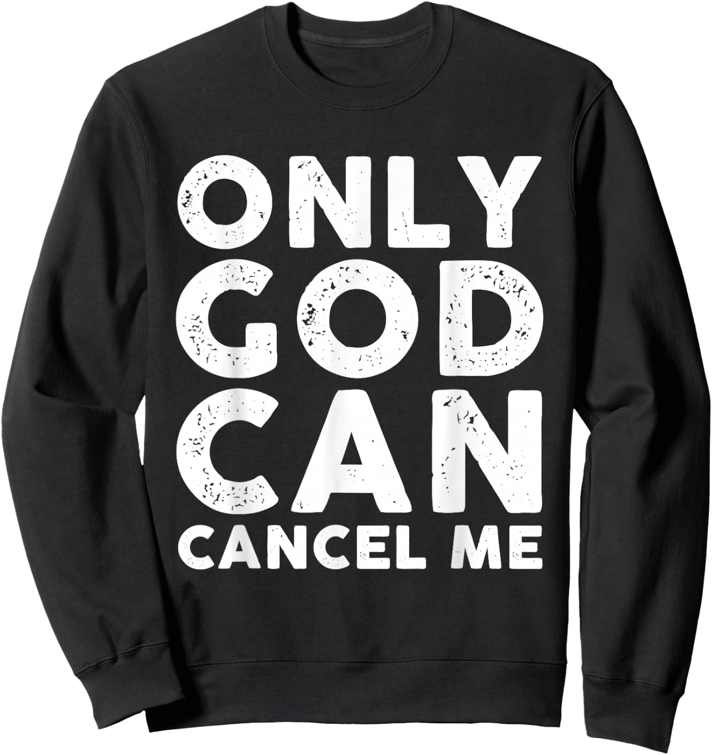 Only God Can Cancel Me Sweatshirt - Sweatshirt | Black