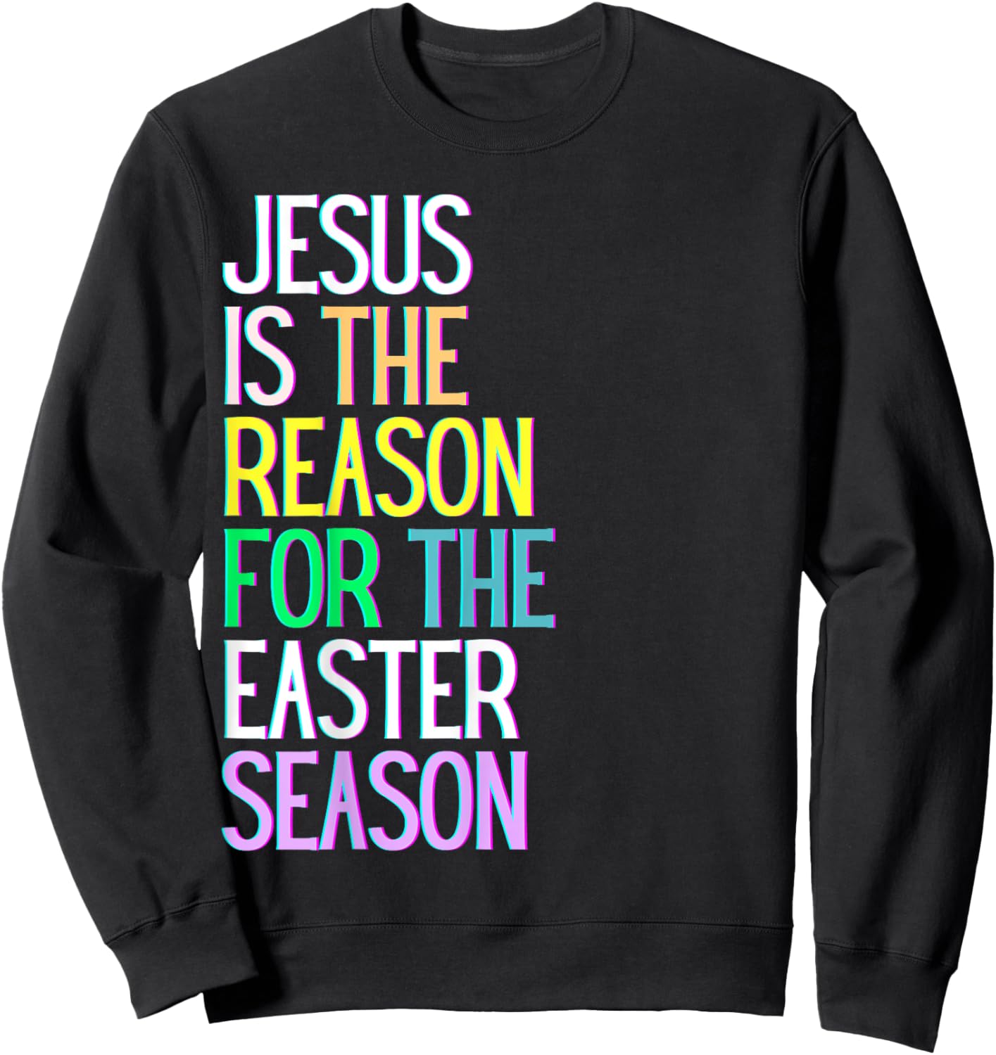 Jesus is the reason for the season happy resurrection love Sweatshirt - Sweatshirt | Black