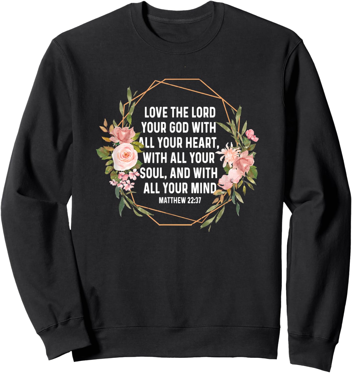 Matthew 22:37 22 37 God Jesus Religious Quote Christian Sweatshirt - Sweatshirt | Black