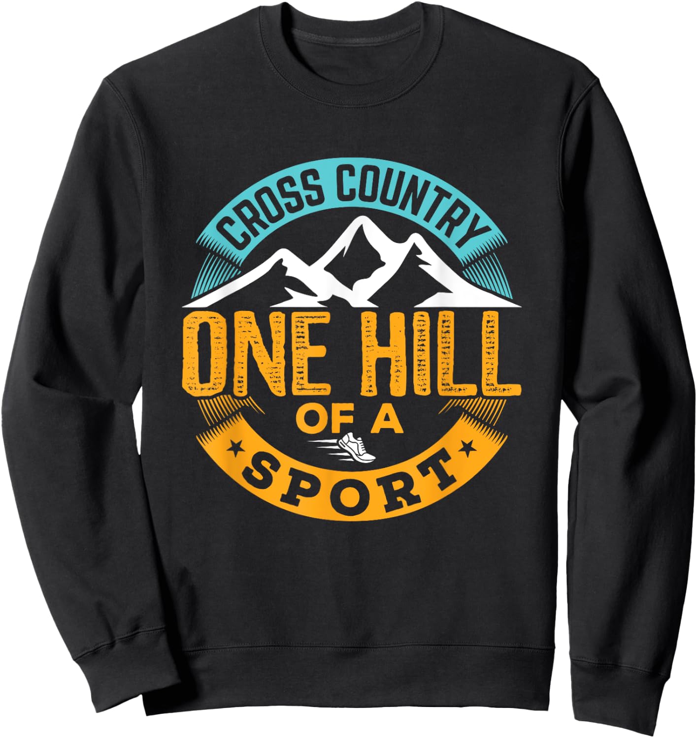 Cross Country Running Runner Funny XC One Hill of a Sport Sweatshirt - Sweatshirt | Black