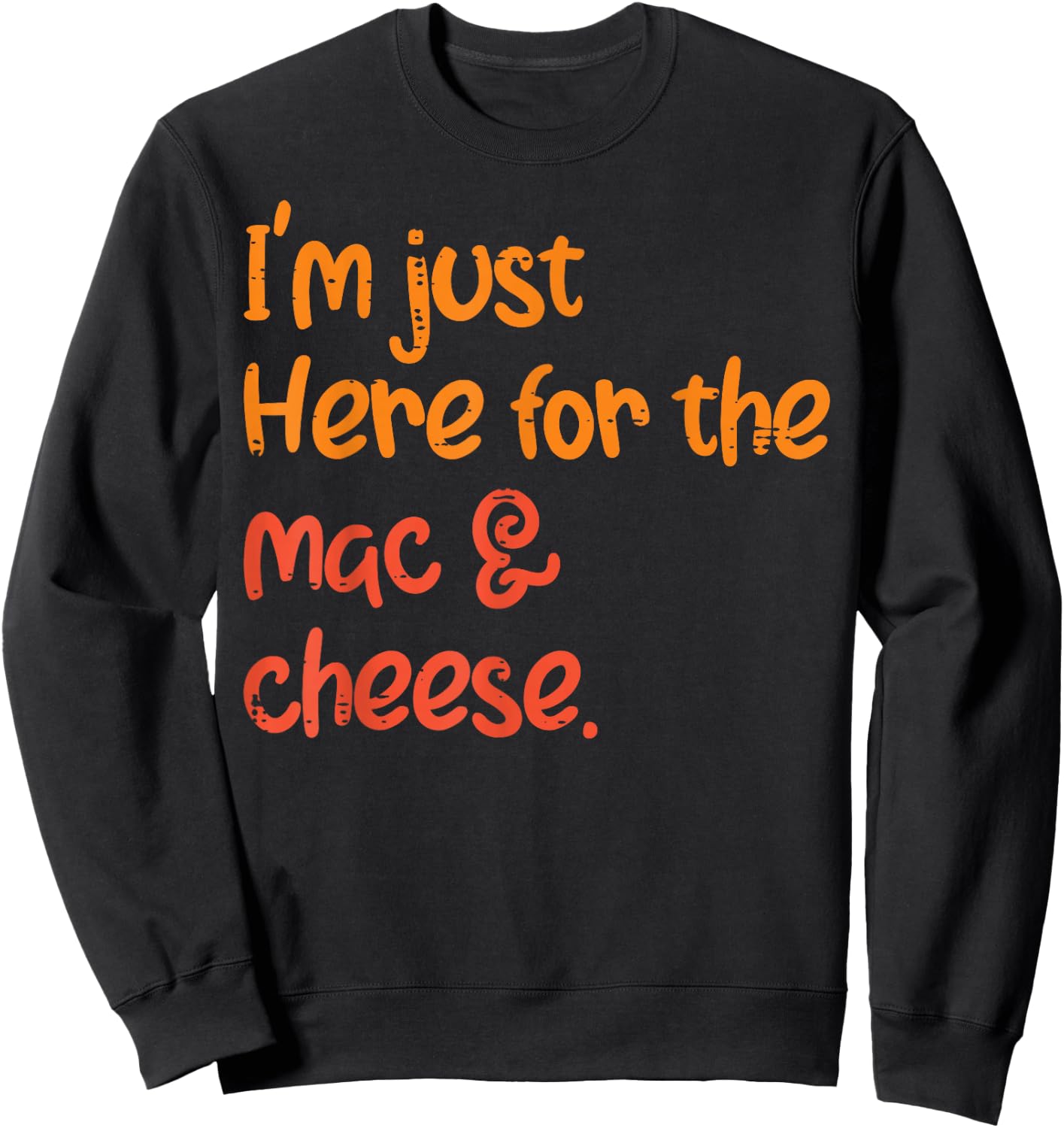 Thanksgiving Just Here For Mac And Cheese Kids Men Women Sweatshirt - Sweatshirt | Black