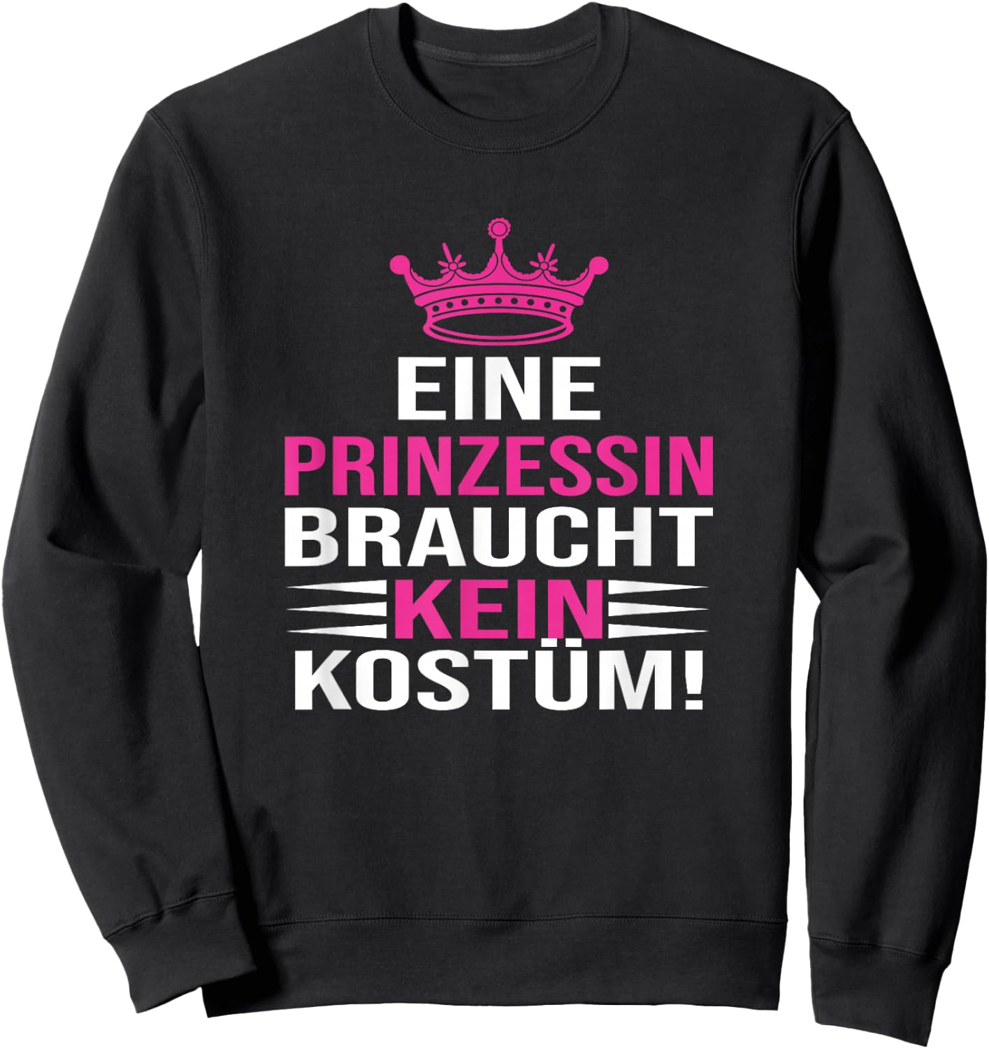 with German Text "Eine Prinzessin Braucht Kein Kostü", black Sweatshirt - Sweatshirt | Black