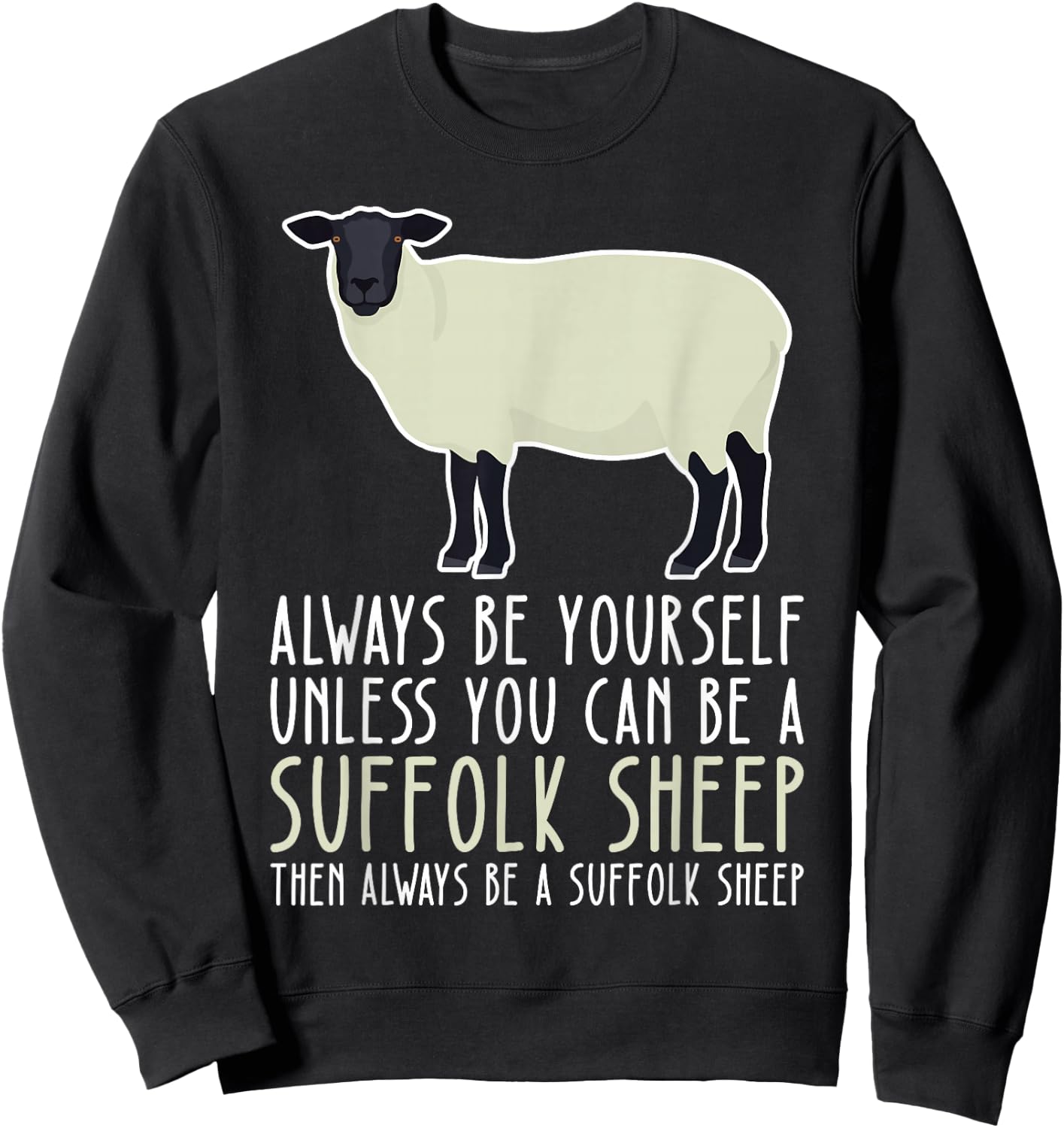 Be Yourself Always And Be A Suffolk Sheep Sweatshirt - Sweatshirt | Black