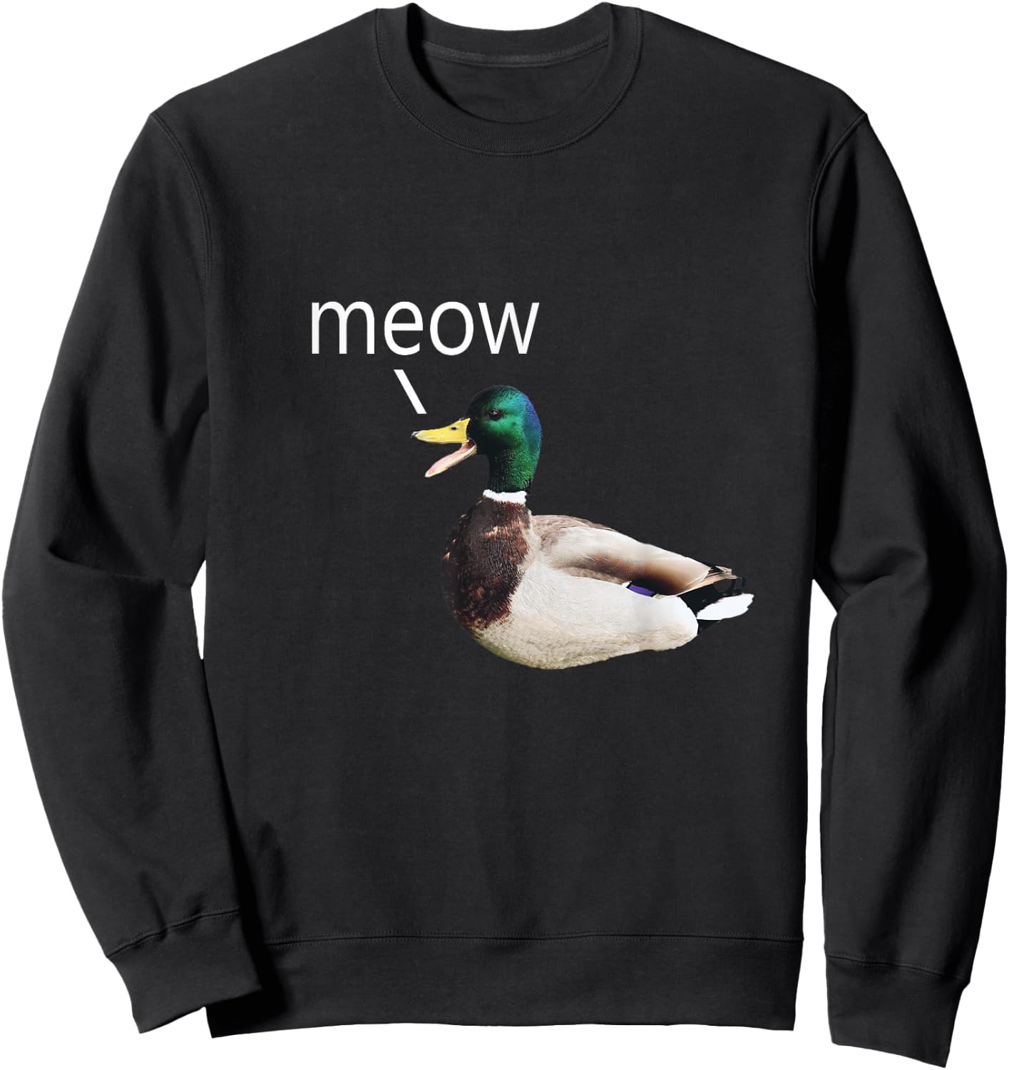 Meow Duck, Ducks Say Meow, Funny Meowing Meme Sweatshirt - Sweatshirt | Black