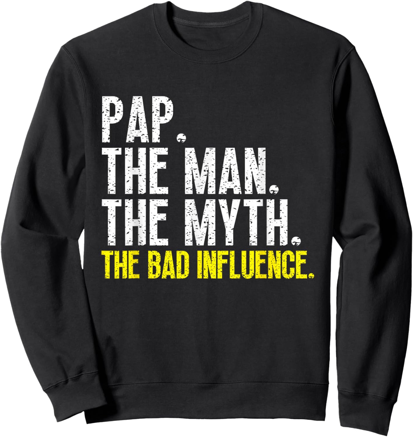 Pap The Man The Myth The Bad Influence Cool Vintage Sweatshirt - Sweatshirt | Black