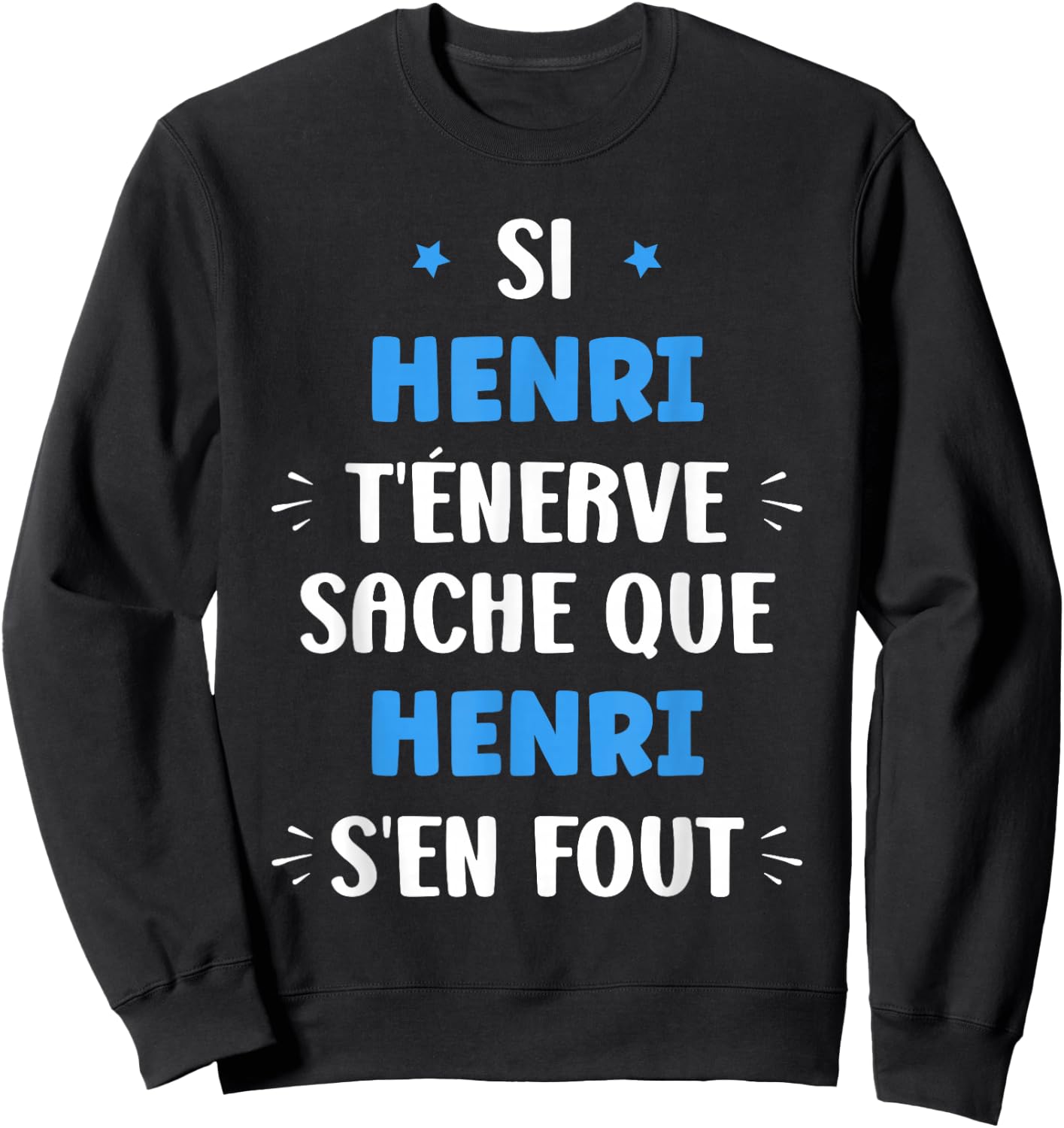 Name Si Henri t'énerve Humour Henri First Name Sweatshirt - Sweatshirt | Black