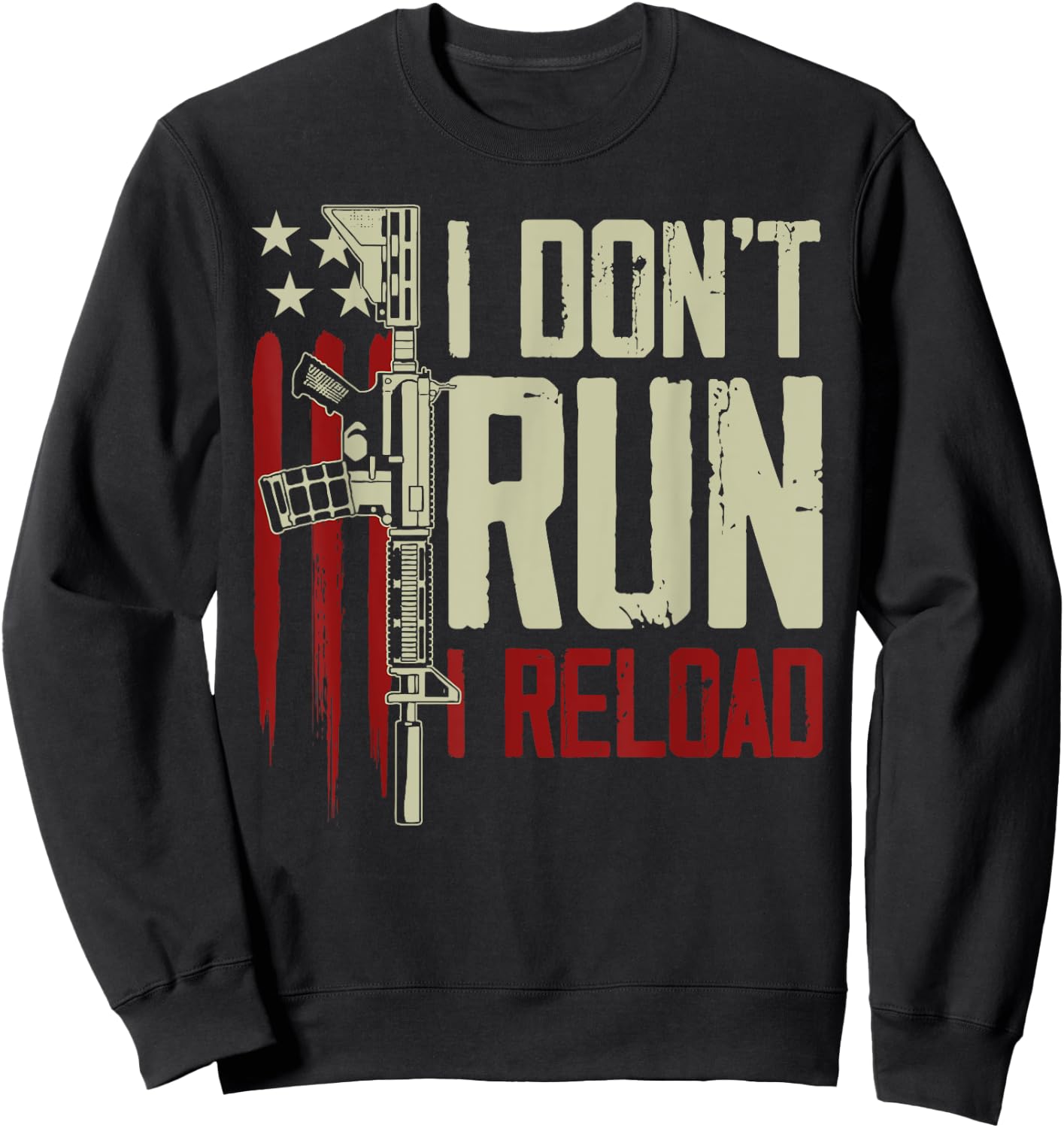 Funny I Don't Run I Reload Gun Rights American Flag patriots Sweatshirt - Sweatshirt | Black
