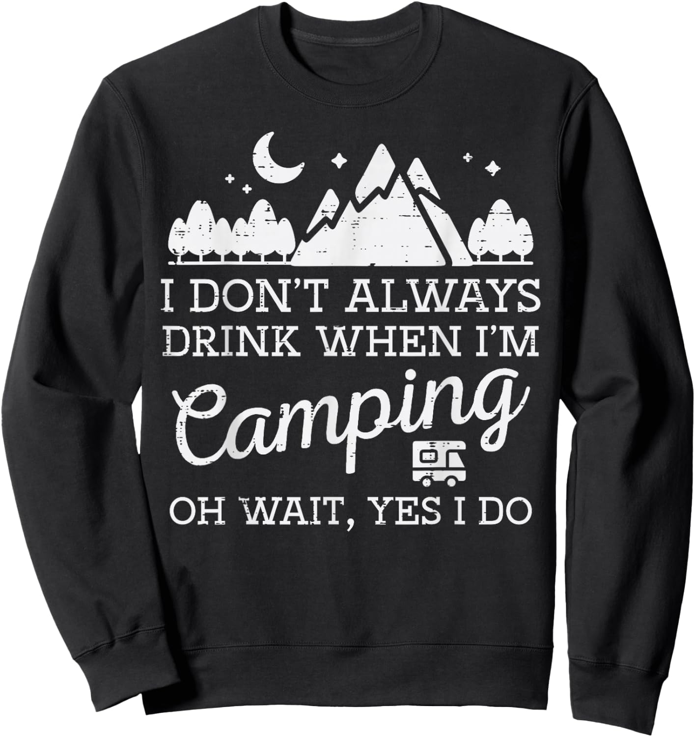 I Dont Always When Camping Oh Yes I Do Funny Camp Men Dad Sweatshirt - Sweatshirt | Black