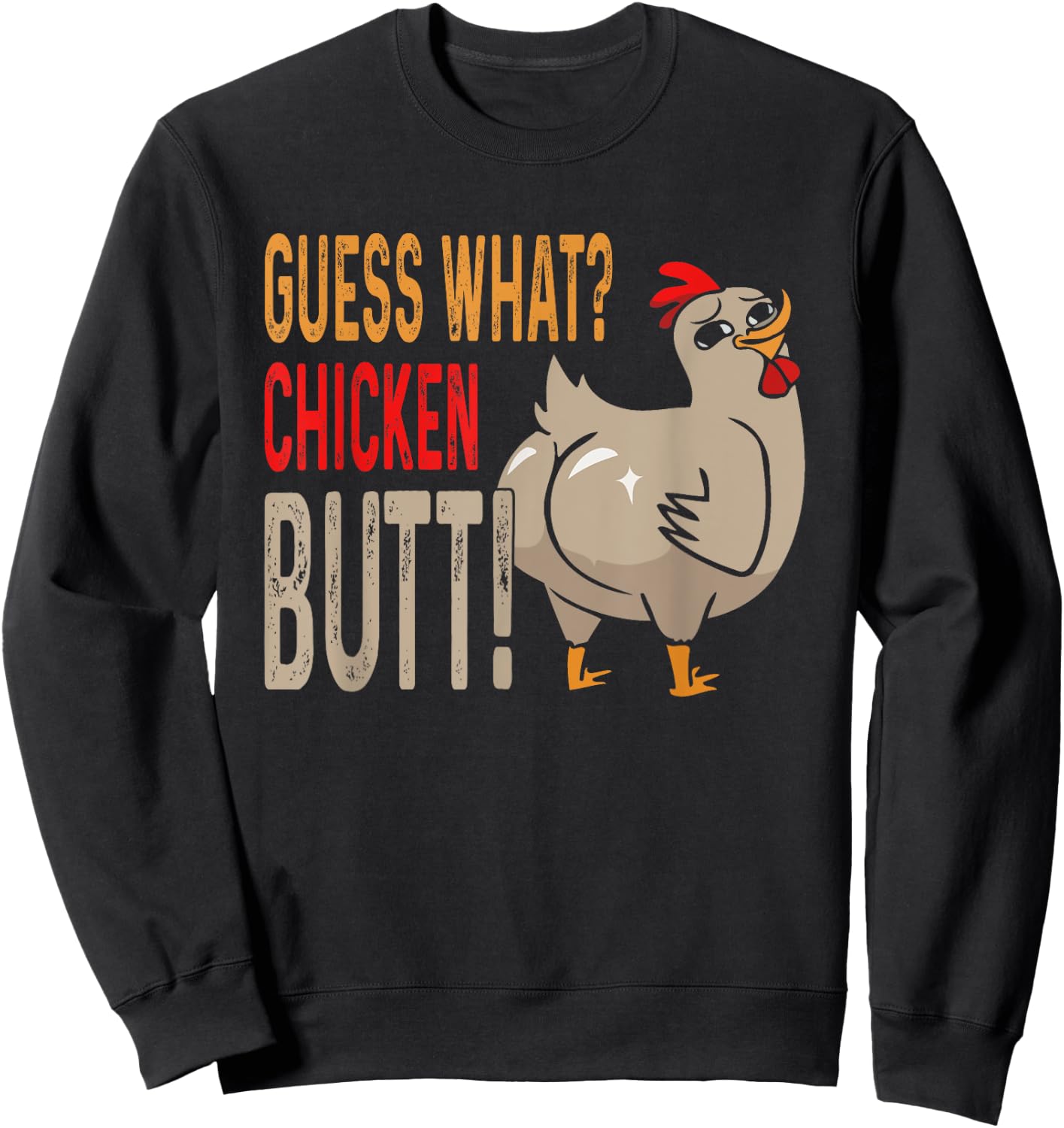 Guess What? Chicken Butt Funny Dad Siblings Friends Humor Sweatshirt - Sweatshirt | Black