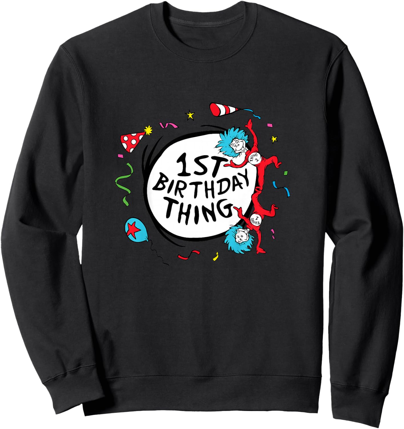 Dr. Seuss 1st Birthday Thing Sweatshirt - Sweatshirt | Black