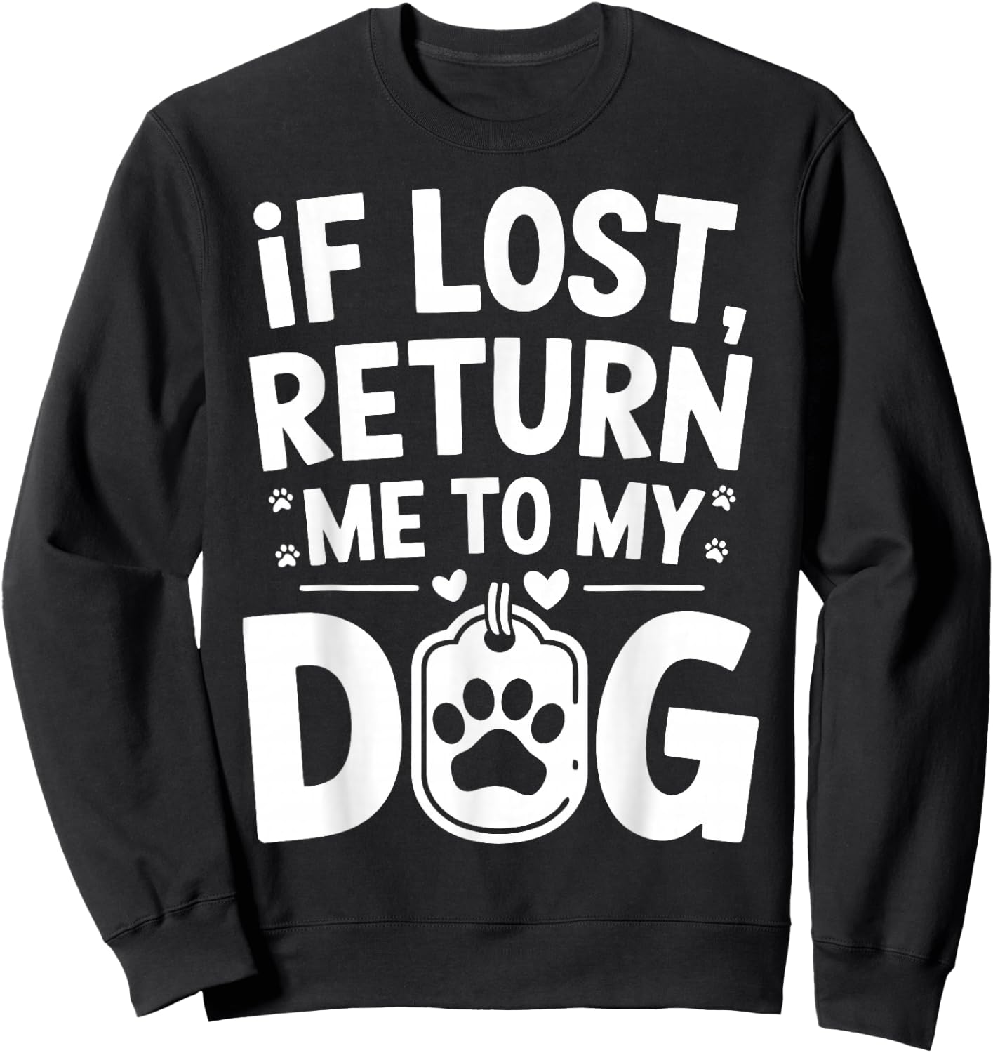 If Lost Return Me To My Dog Sweatshirt - Sweatshirt | Black