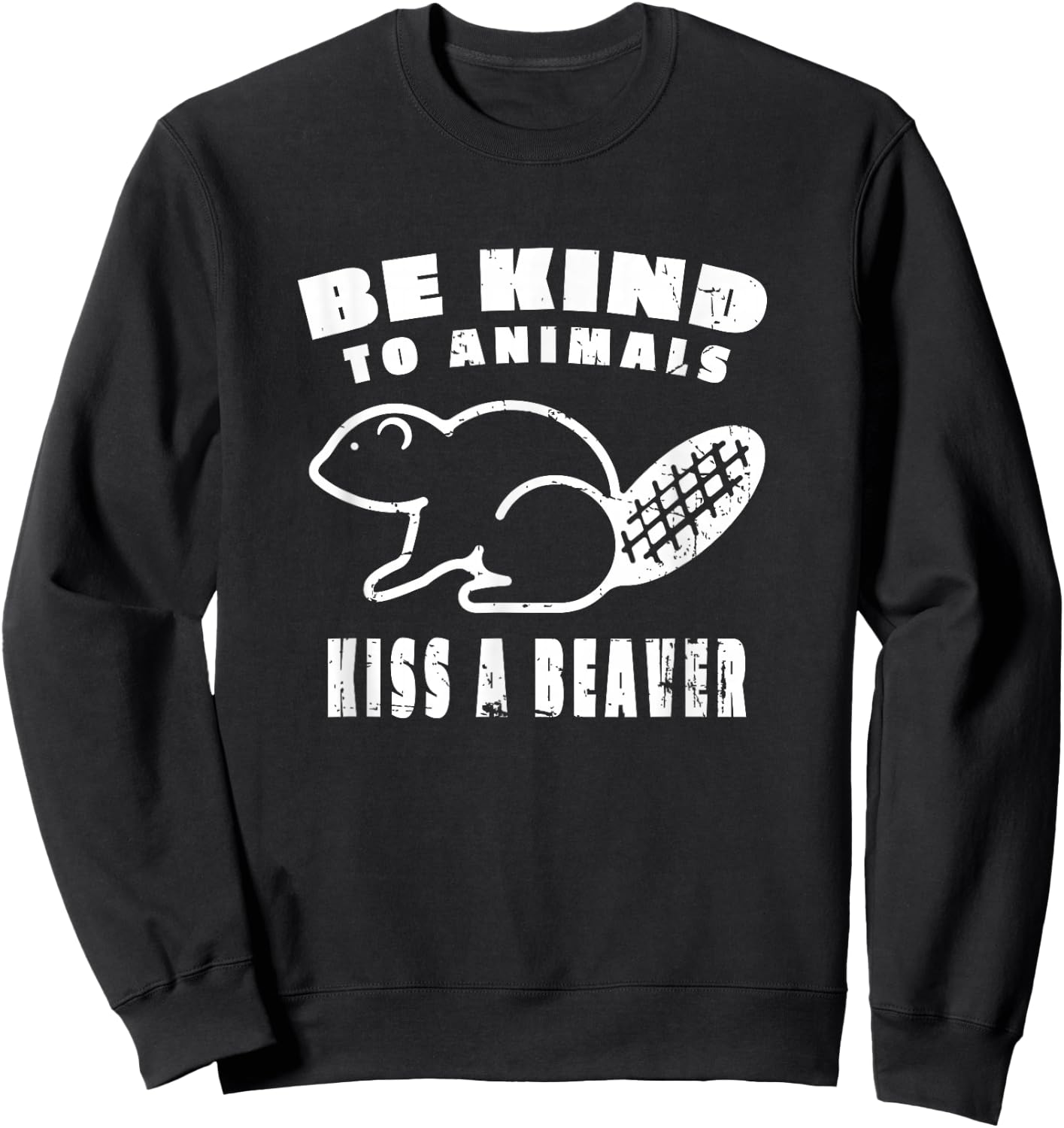 Be Kind To Animals Kiss A Beaver Sweatshirt - Sweatshirt | Black