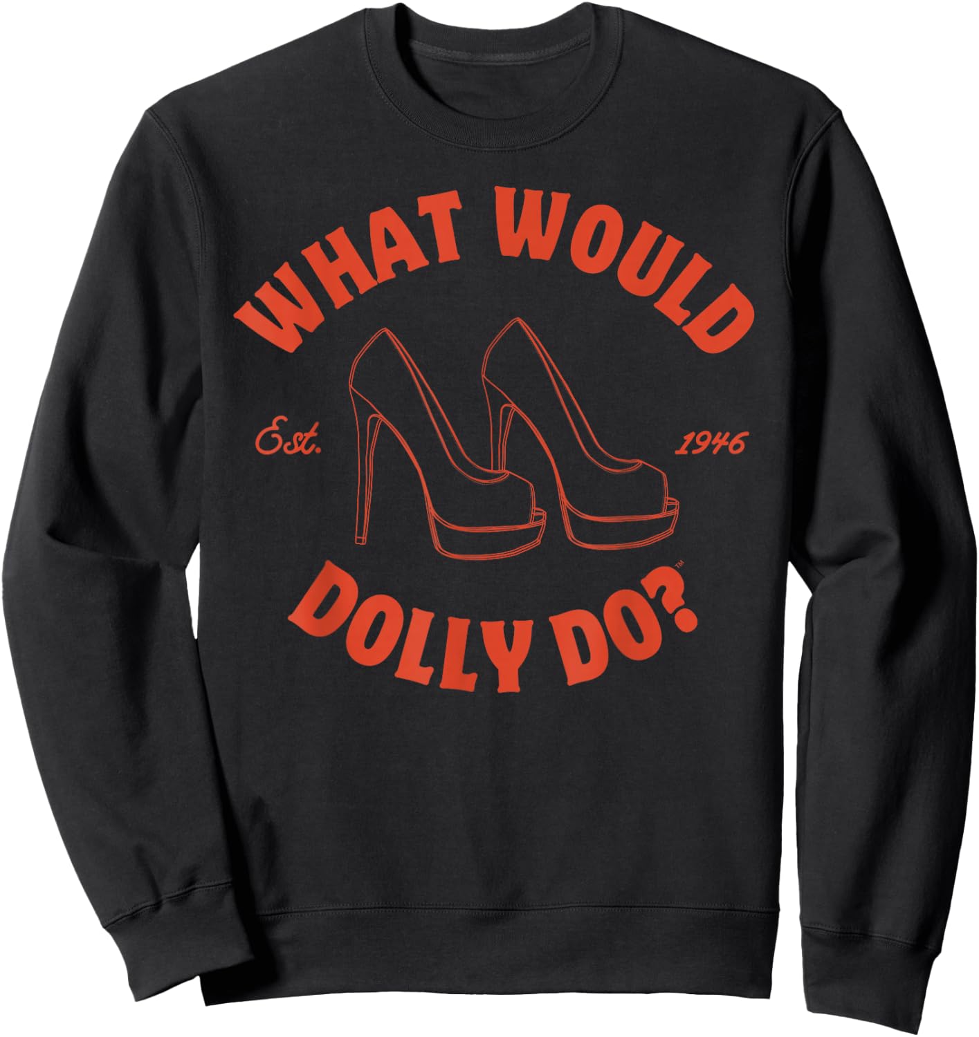 What Would Dolly Do in Heels? Sweatshirt - Sweatshirt | Black
