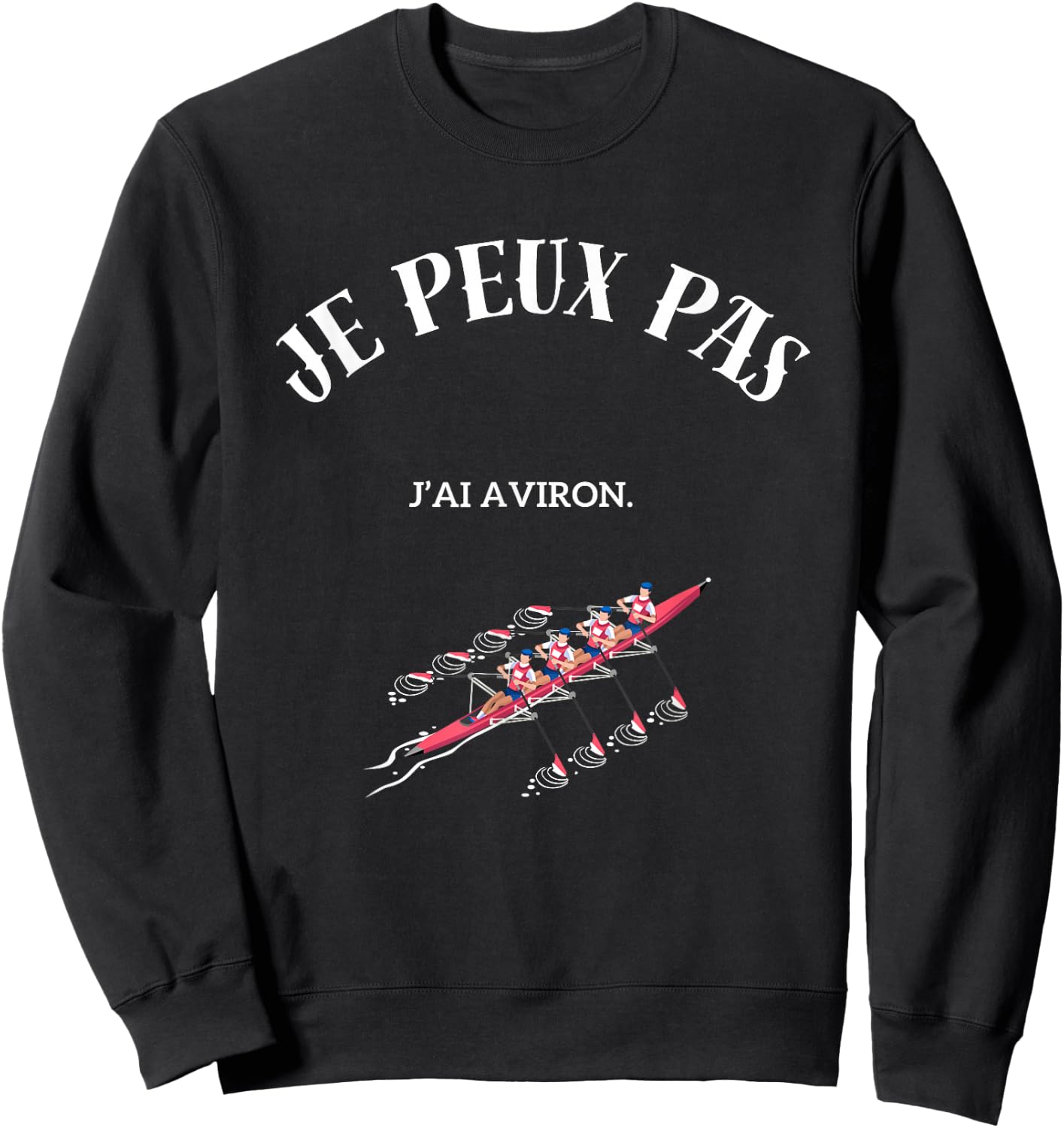 I can't, I row. , Black, S Sweatshirt - Sweatshirt | Black