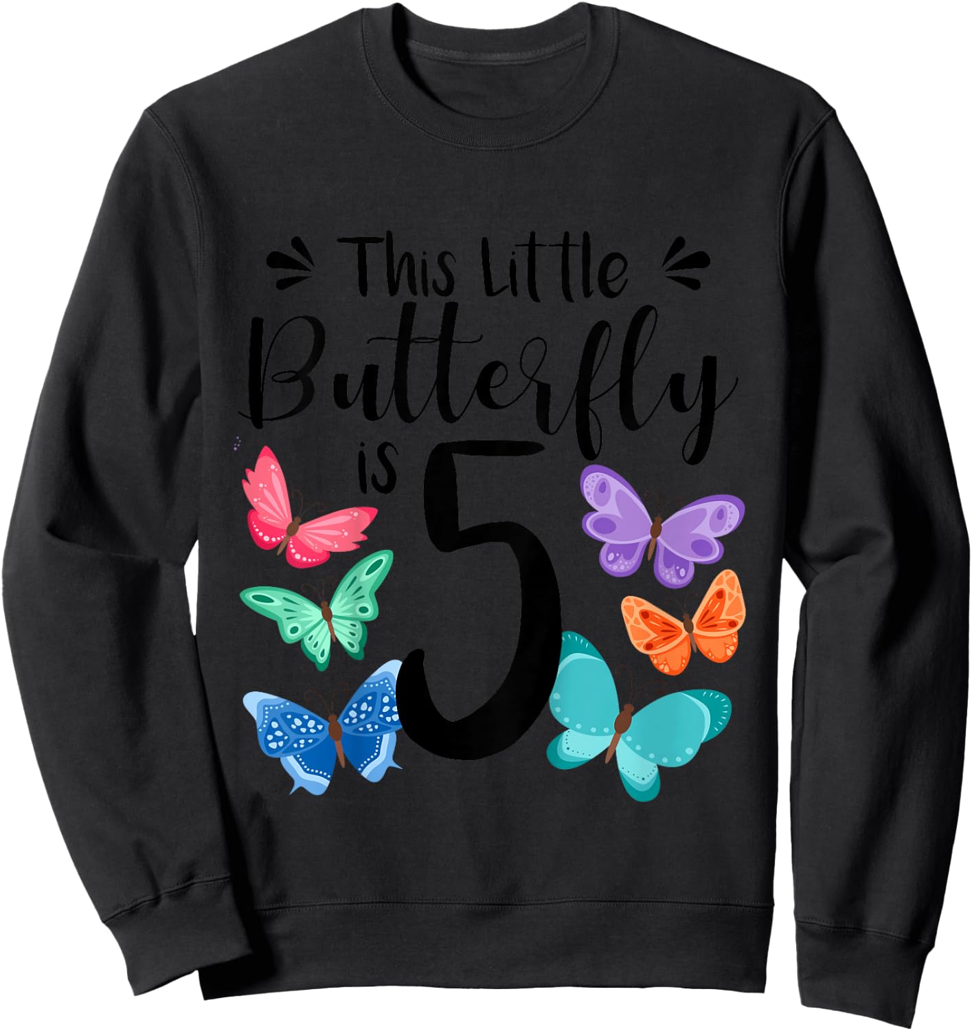 5 Year Old Butterfly Birthday Girls 5th Girl Party Gift Sweatshirt - Sweatshirt | Black