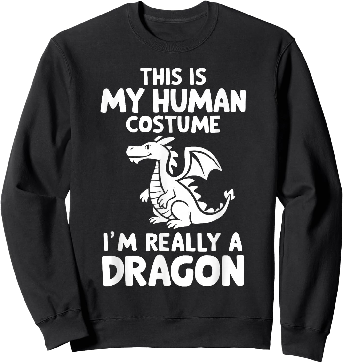 This Is My Human Costume I'm Really A Dragon Halloween Sweatshirt - Sweatshirt | Black