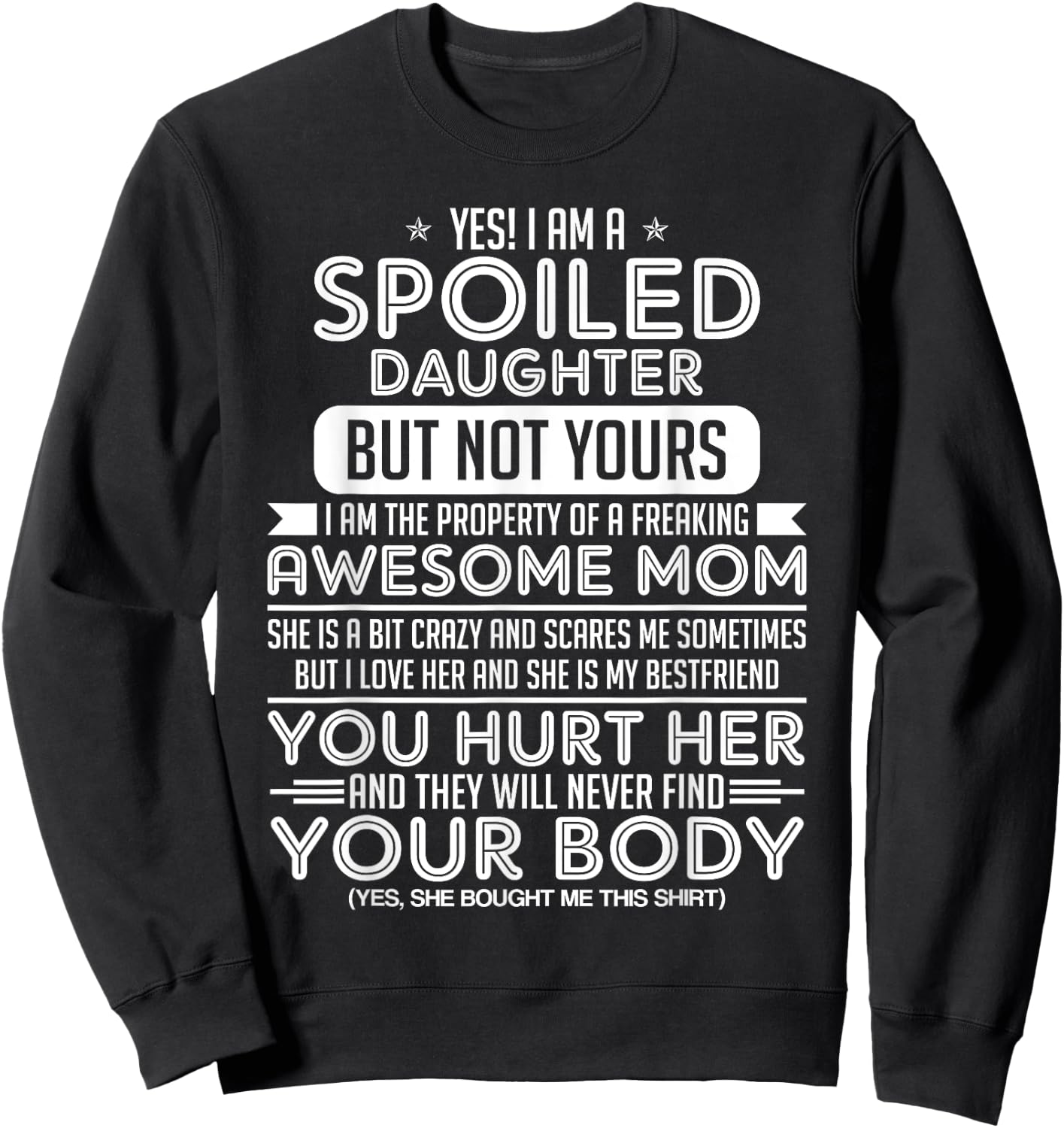 Yes! I Am A Spoiled Daughter But Not Yours I Am The Property Sweatshirt - Sweatshirt | Black