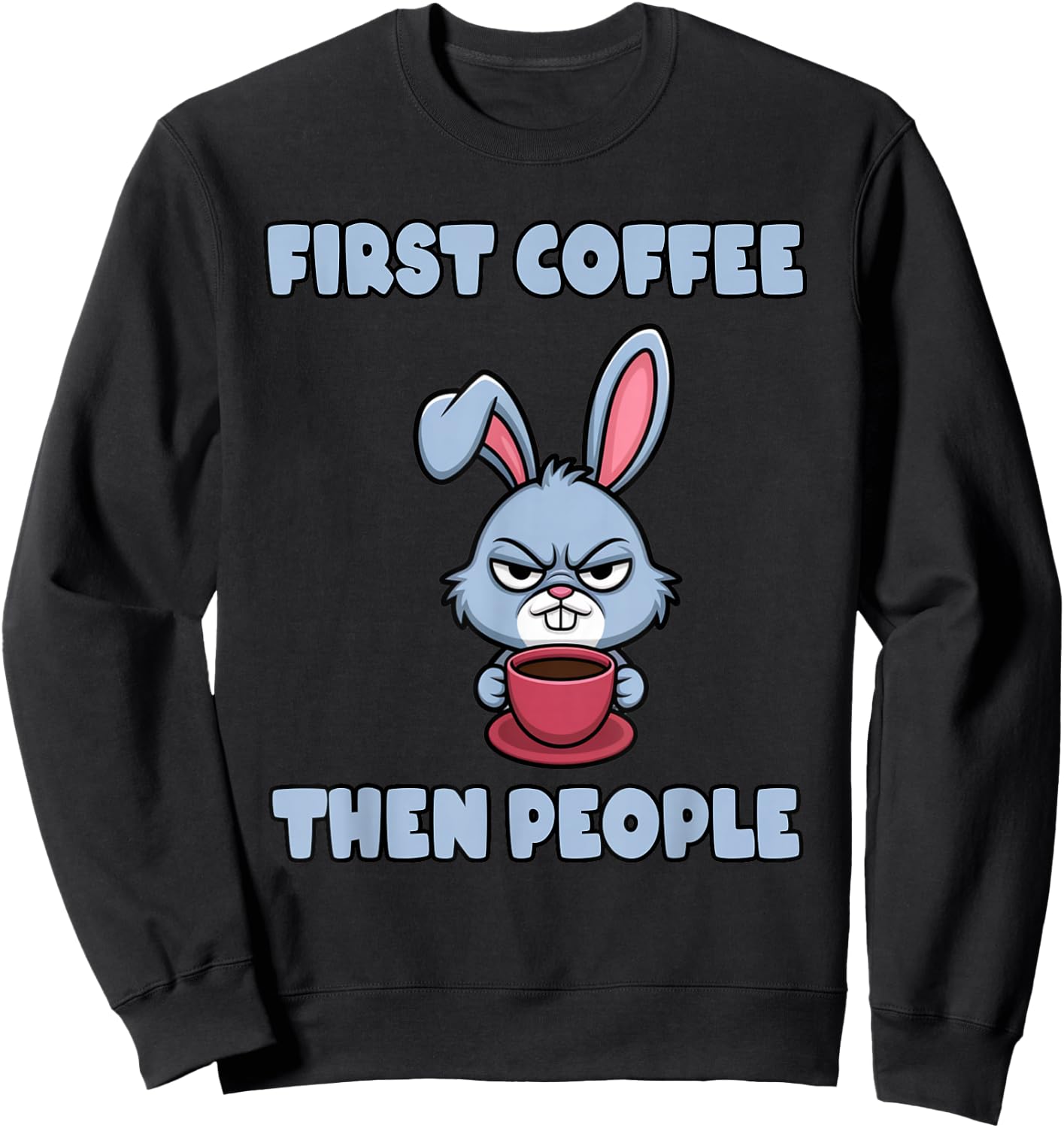 Grumpy Bunny - First Coffee, Then People Sweatshirt - Sweatshirt | Black