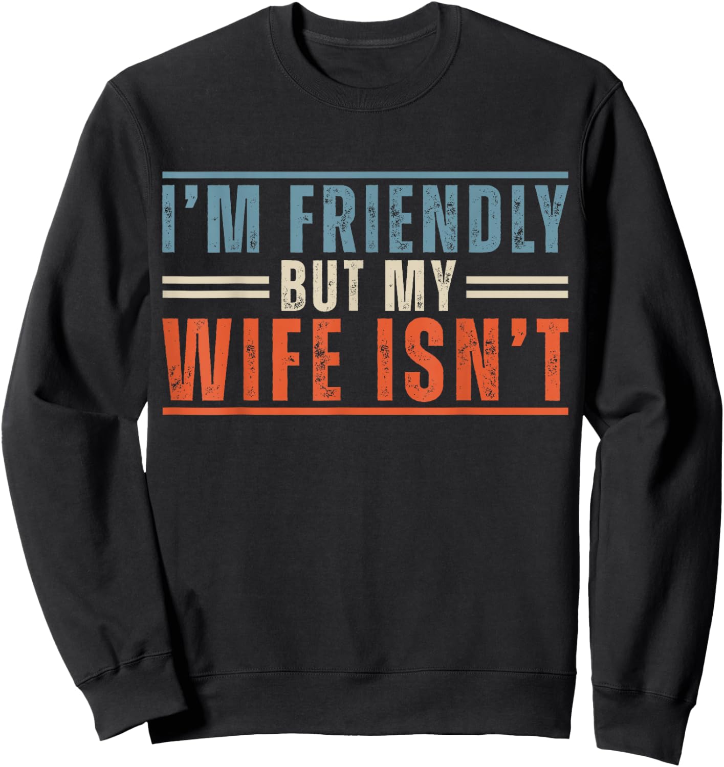 I'm Friendly But My Wife Isn't Funny Saying Husband Sweatshirt - Sweatshirt | Black