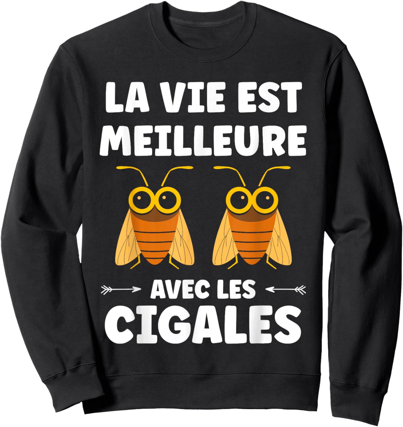 Humor Cicadas Insect Life Is Better with Cicadas , Black, S Sweatshirt - Sweatshirt | Black
