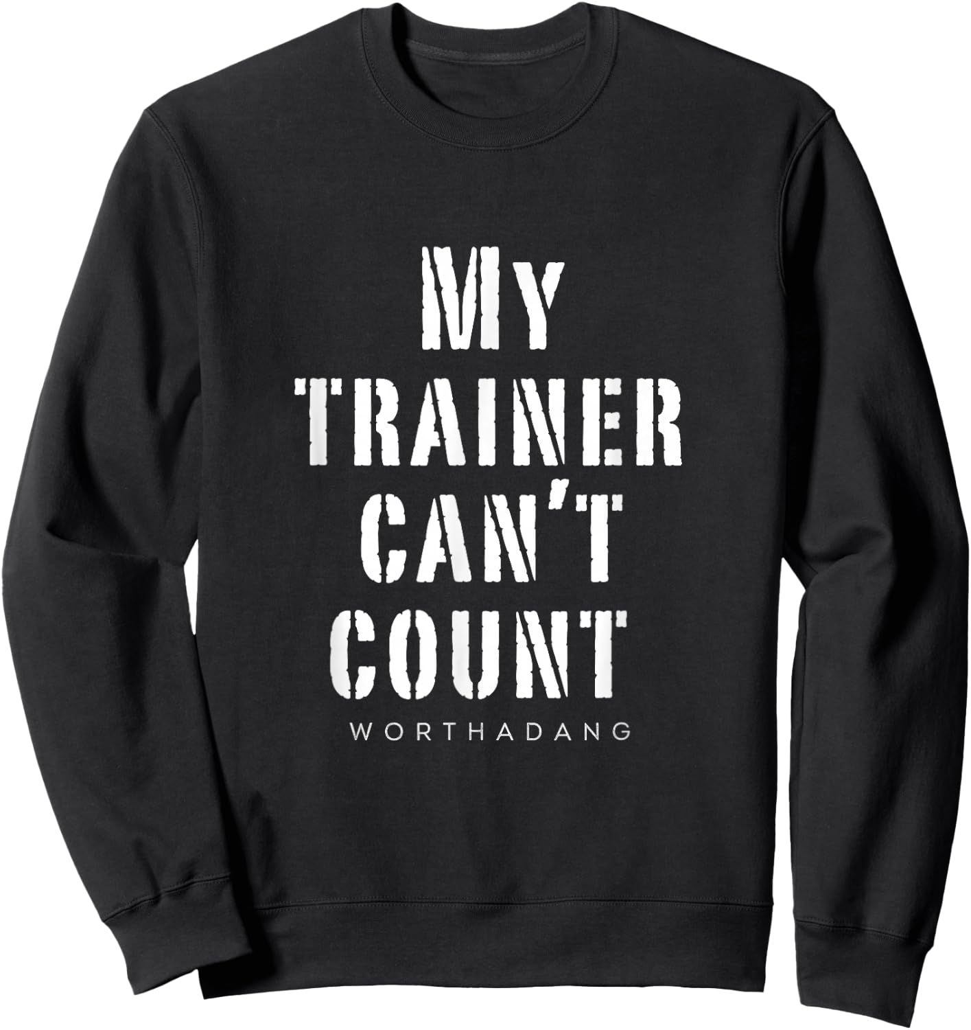 My trainer can't count worthadang Training & Lifitng top Sweatshirt - Sweatshirt | Black