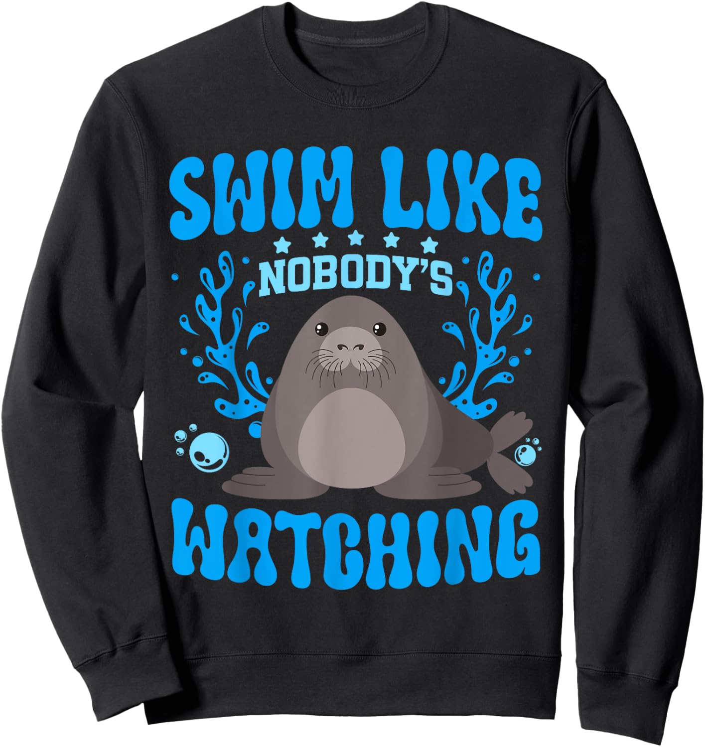 Swim Like Nobody's Watching Manatee Lover Sea Cow Sweatshirt - Sweatshirt | Black