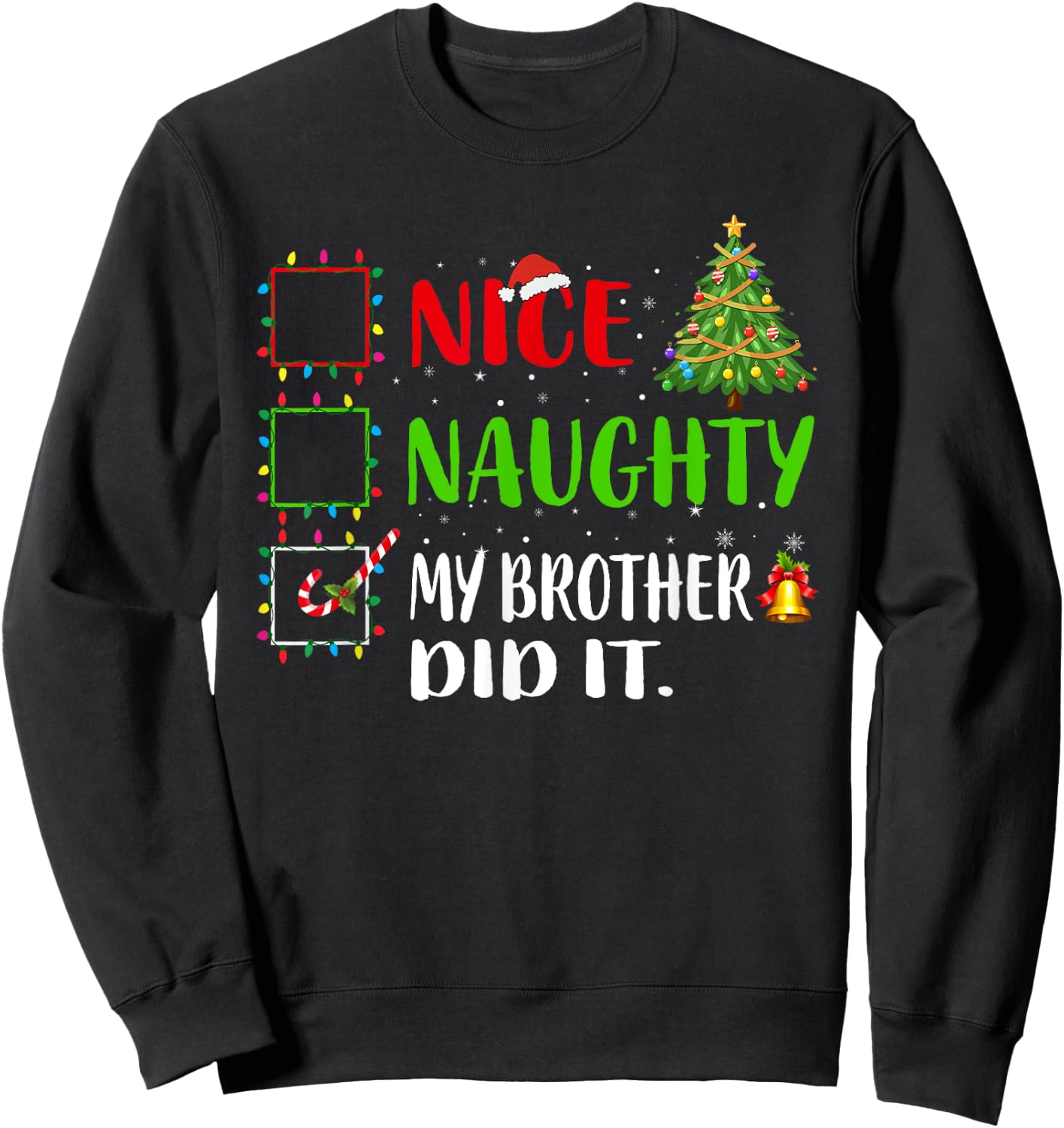 Nice Naughty My Brother Did It List Xmas Santa Claus Sweatshirt - Sweatshirt | Black