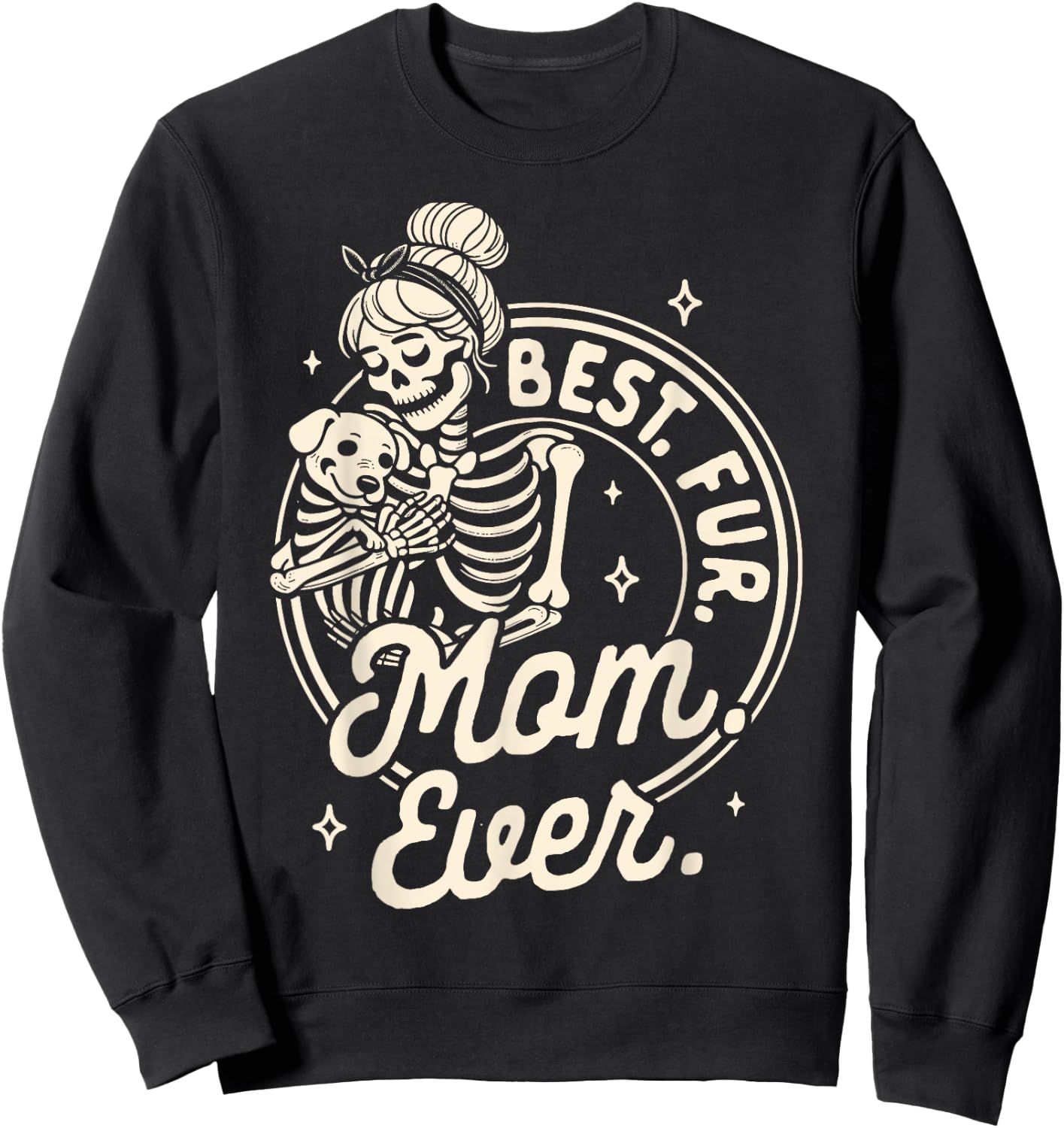 Dog Mom Dog Mama Dog Lady Skeleton Best Fur Mom Ever Sweatshirt - Sweatshirt | Black