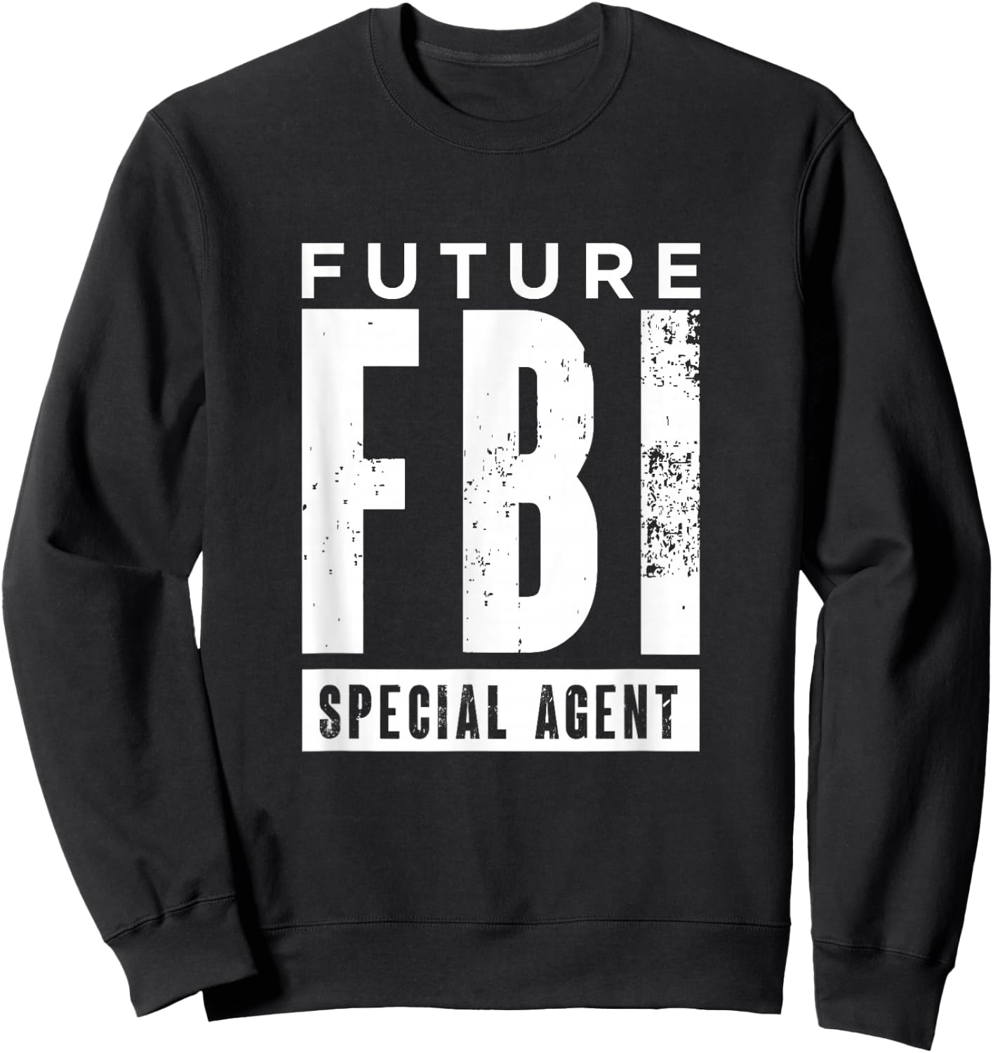 Future FBI Special Agent | Federal Bureau Of Investigation Sweatshirt - Sweatshirt | Black