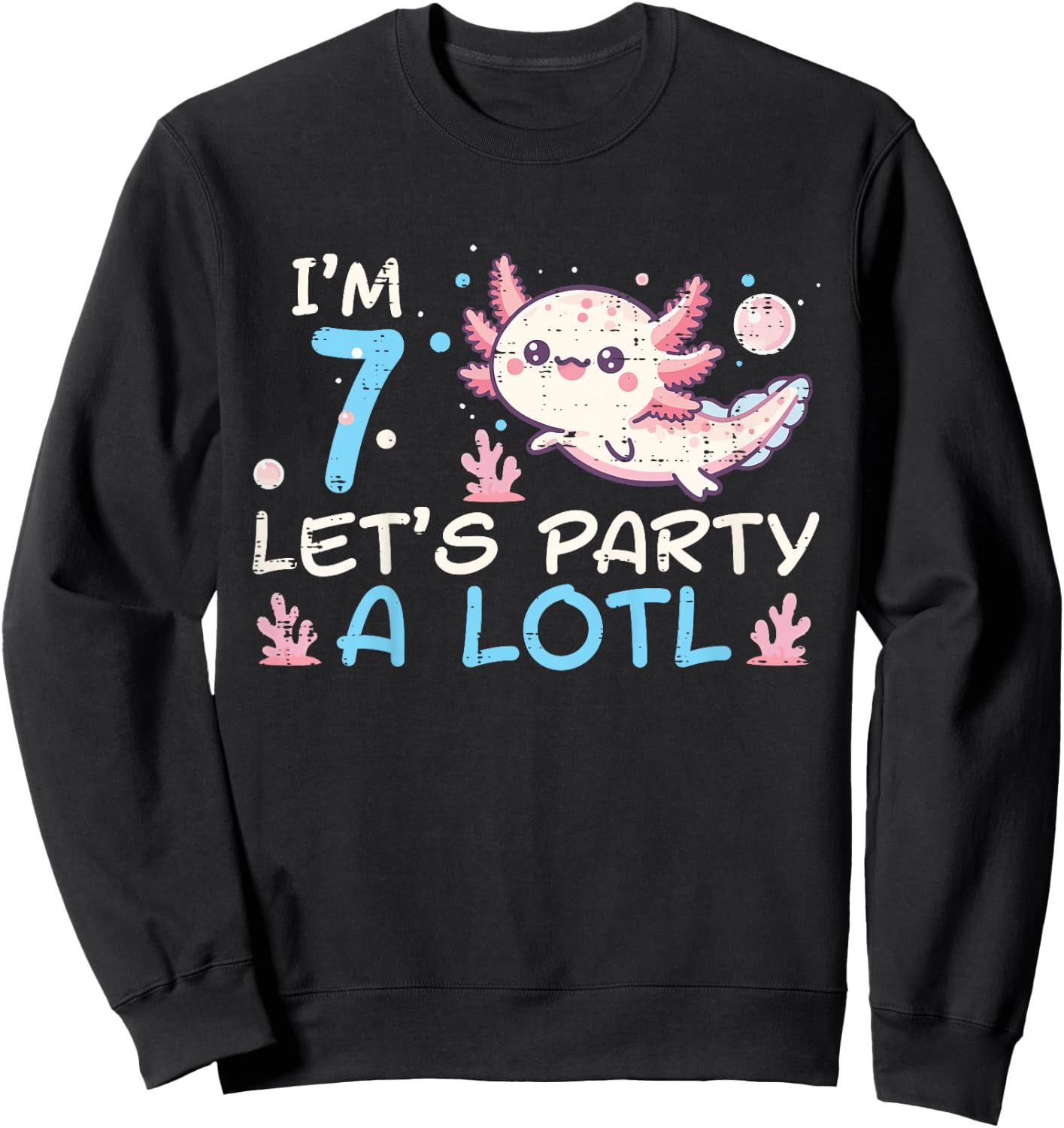 Im 7 Lets Party A Lotl Axolotl 7th Birthday Boys Girls Kids Sweatshirt - Sweatshirt | Black