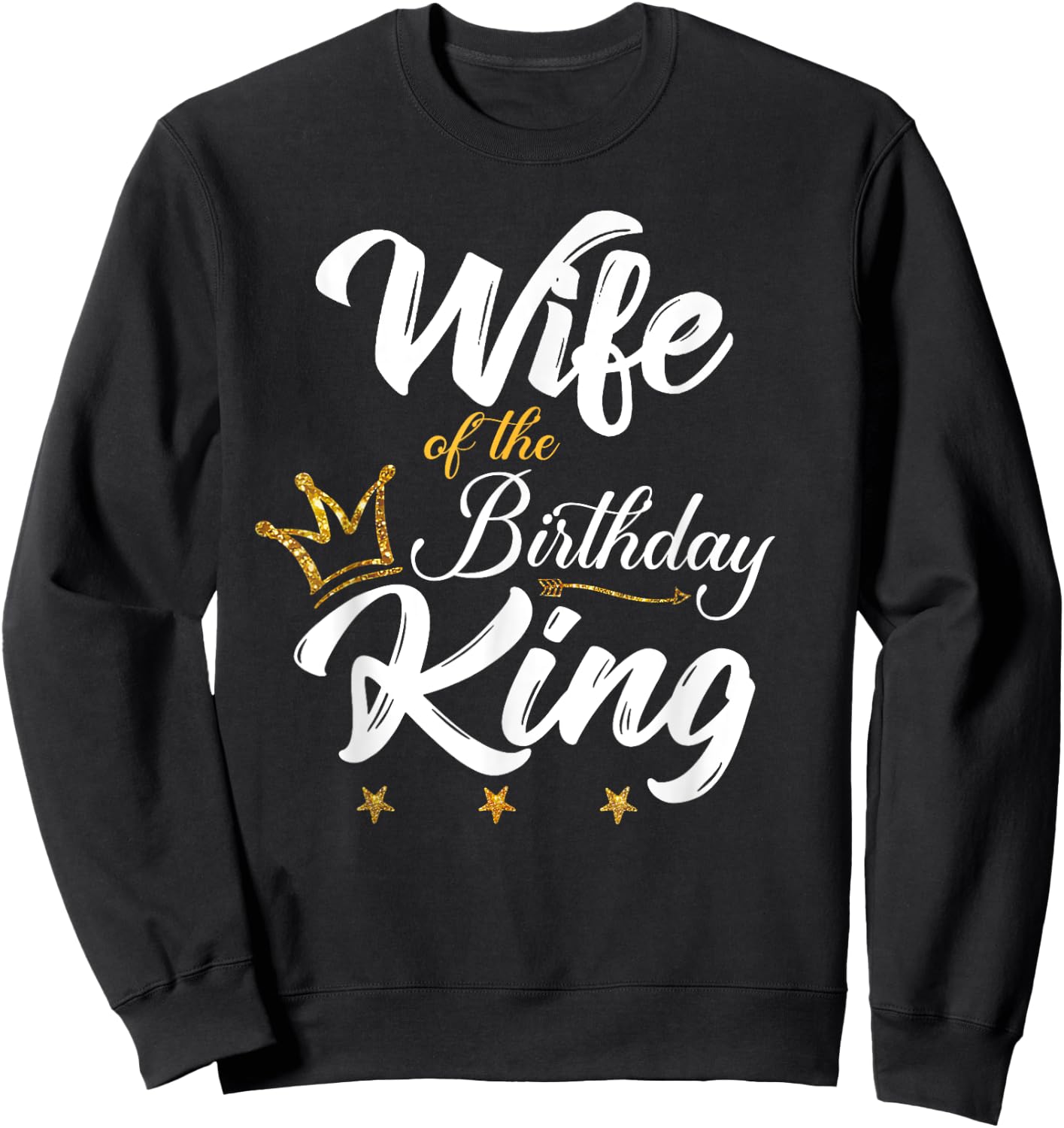 Wife of the Birthday King Husband's Bday Party Sweatshirt - Sweatshirt | Black