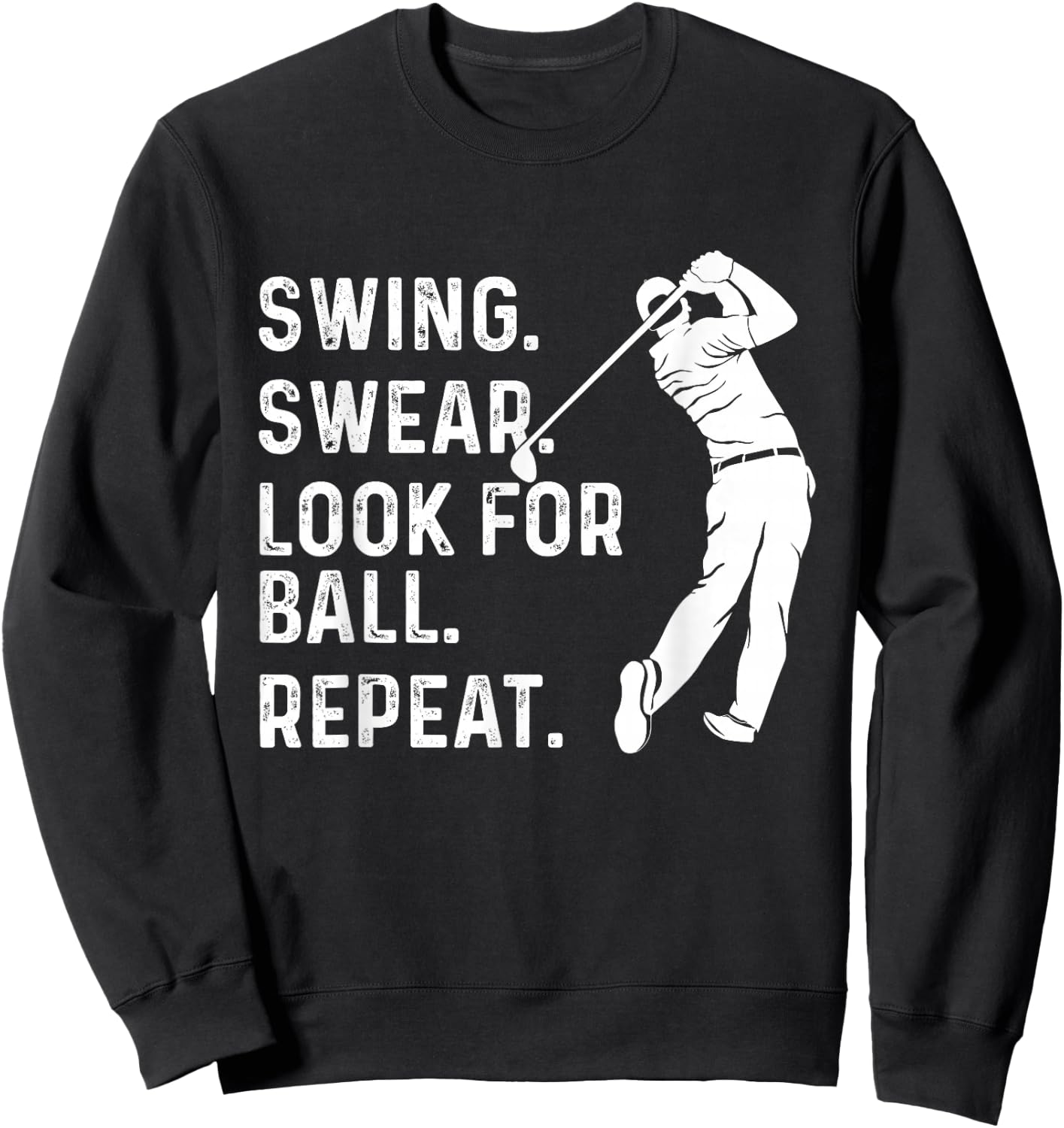 Swing Swear Look for Ball Repeat - Golf Lover Golfing Sweatshirt - Sweatshirt | Black