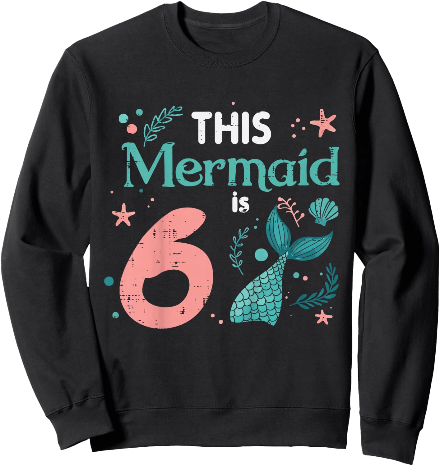 6th Birthday This Mermaid is 6 Year Old Bday Girls Kids Sweatshirt - Sweatshirt | Black
