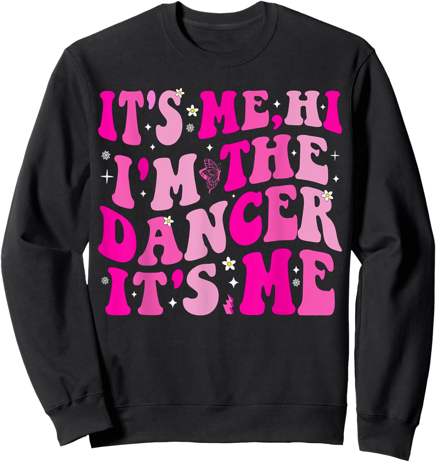 It's Me Hi I'm The Dancer It's Me Boys Girls Dancers Teacher Sweatshirt - Sweatshirt | Black