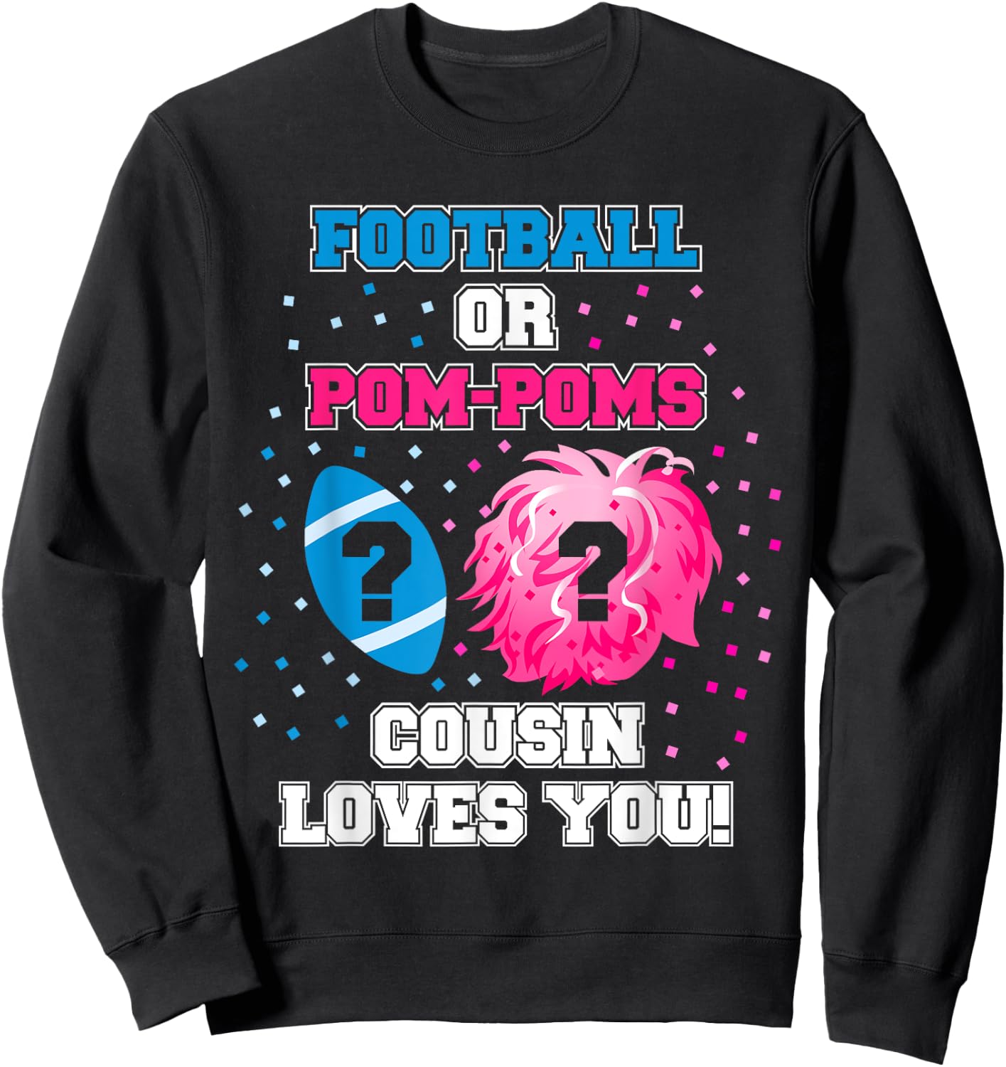 Football or Pom Pom Gender Reveal Shirt Cousin Loves You Sweatshirt - Sweatshirt | Black