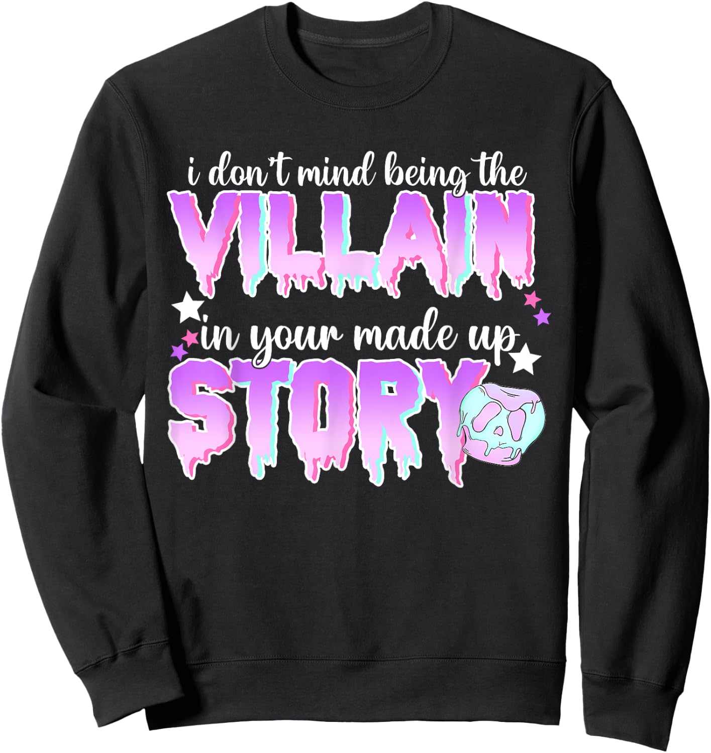 I Don't Mind Being The Villain In Your Made Up Story Sweatshirt - Sweatshirt | Black
