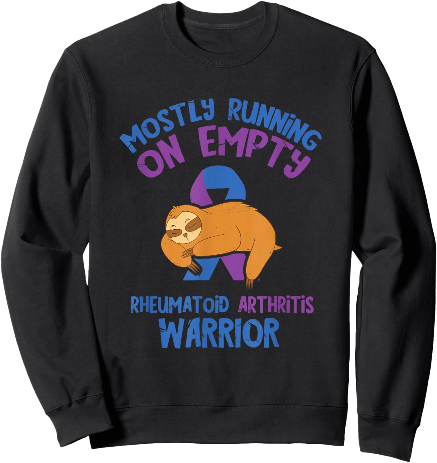 Arthritis Awareness Mostly Running Empty Rheumatoid Warrior Sweatshirt - Sweatshirt | Black