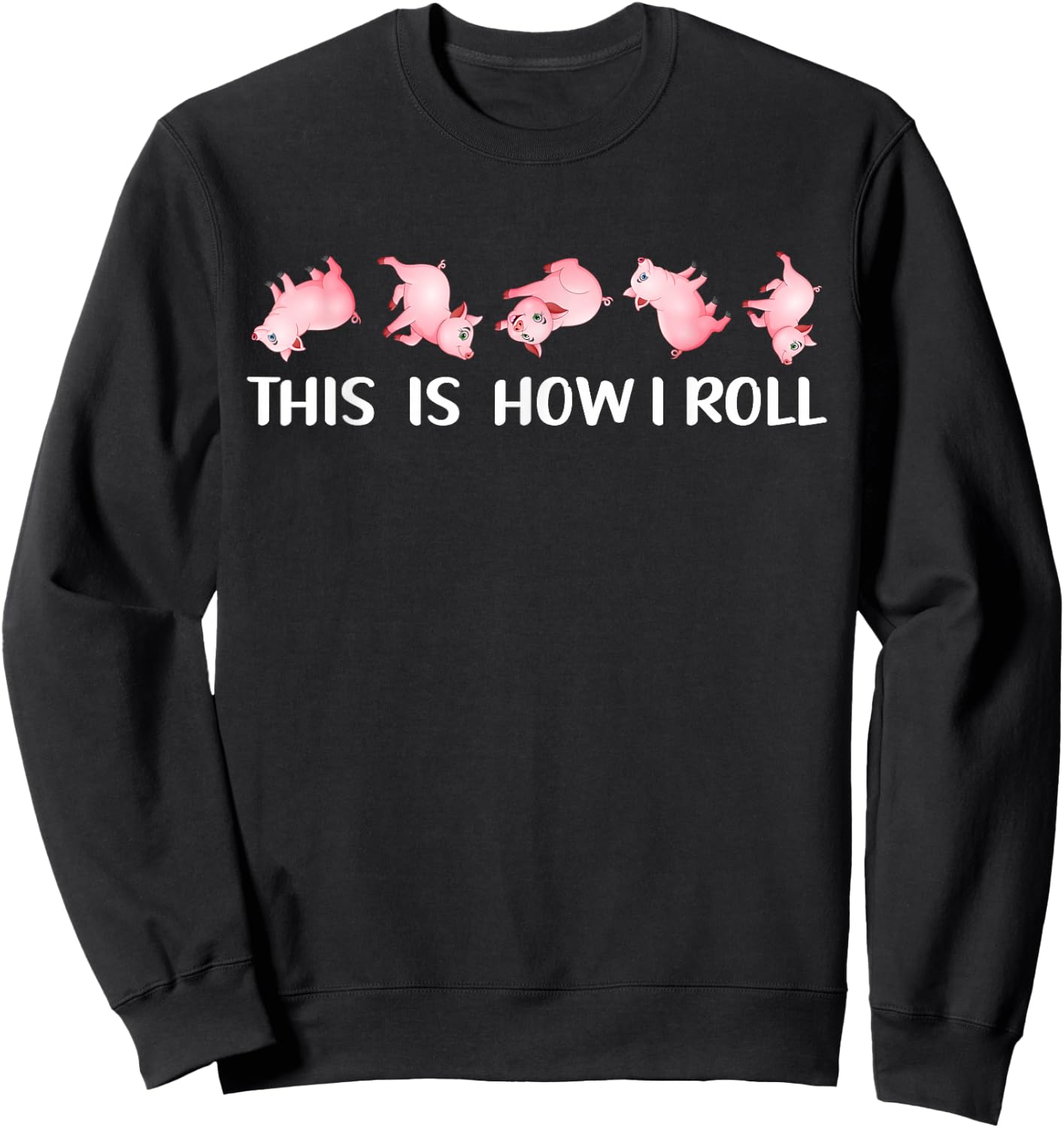 This Is How I Roll Cute Pig Lover Pig Swine Farm Funny Sweatshirt - Sweatshirt | Black