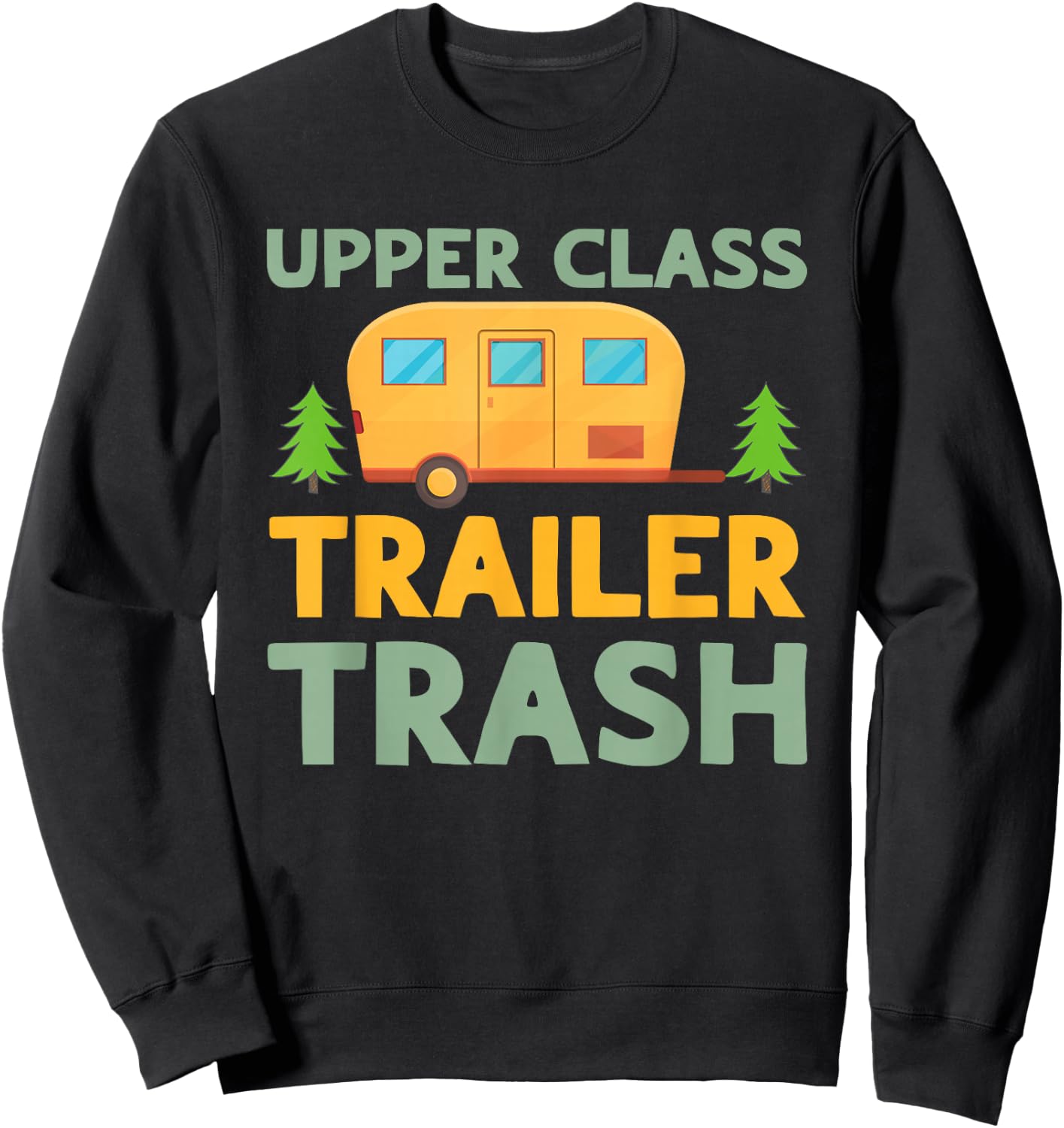 Upper Class Trailer Trash Camper Campside Funny Camping Sweatshirt - Sweatshirt | Black