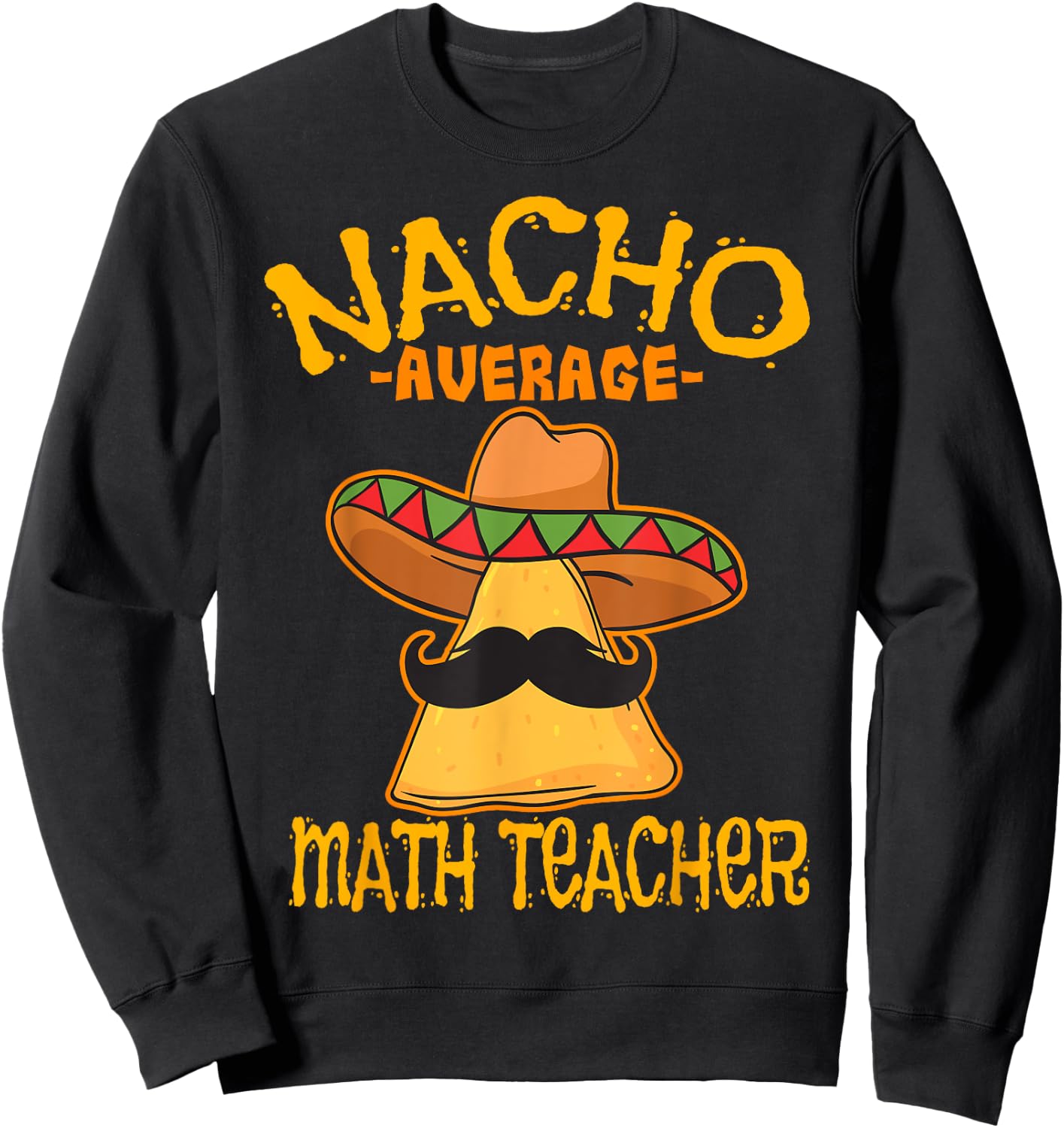 Nacho Average Math Teacher Mathematics Cinco de Mayo Fiesta Women Girls Kids Sweatshirt - Sweatshirt | Black