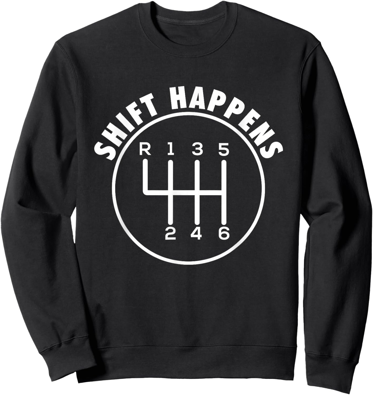 Shift Happens - Manual Car Racing Car Muscle Car Guy Sweatshirt - Sweatshirt | Black